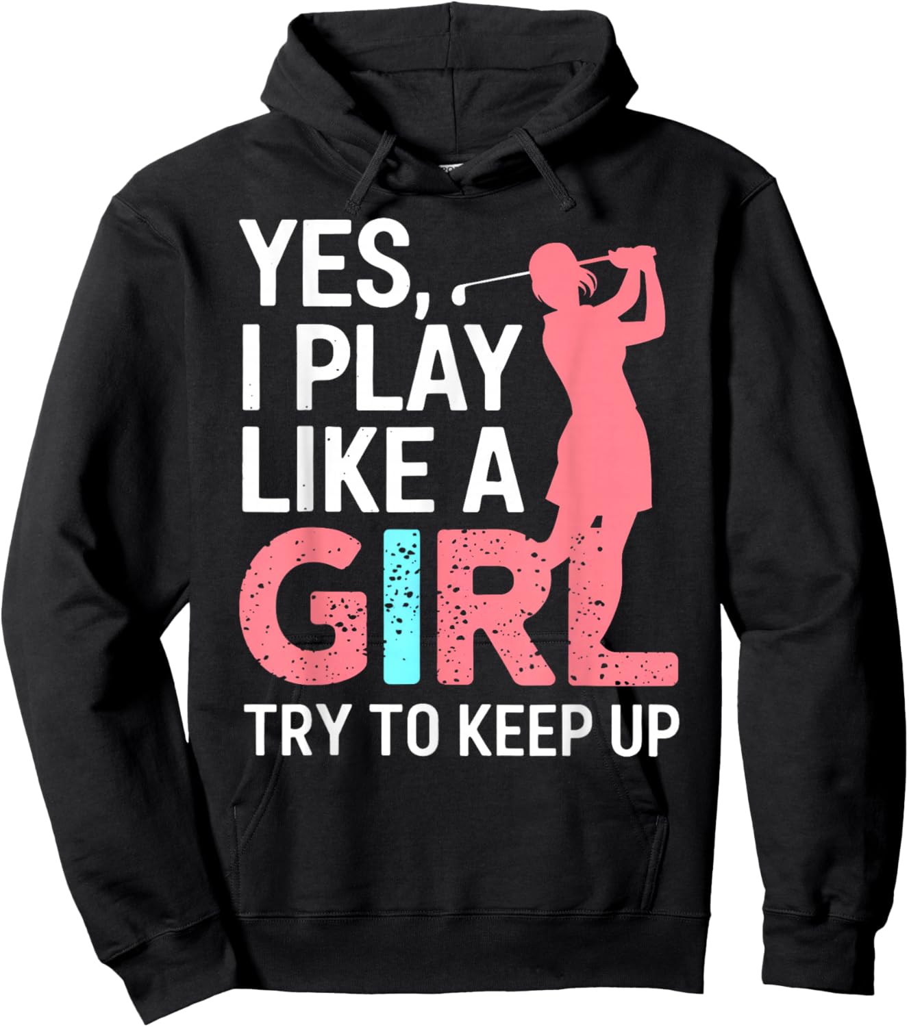 I Know I Play Like A Girl Try To Keep Up Golf Golfer Lover Hoodie - Hoodie | Black