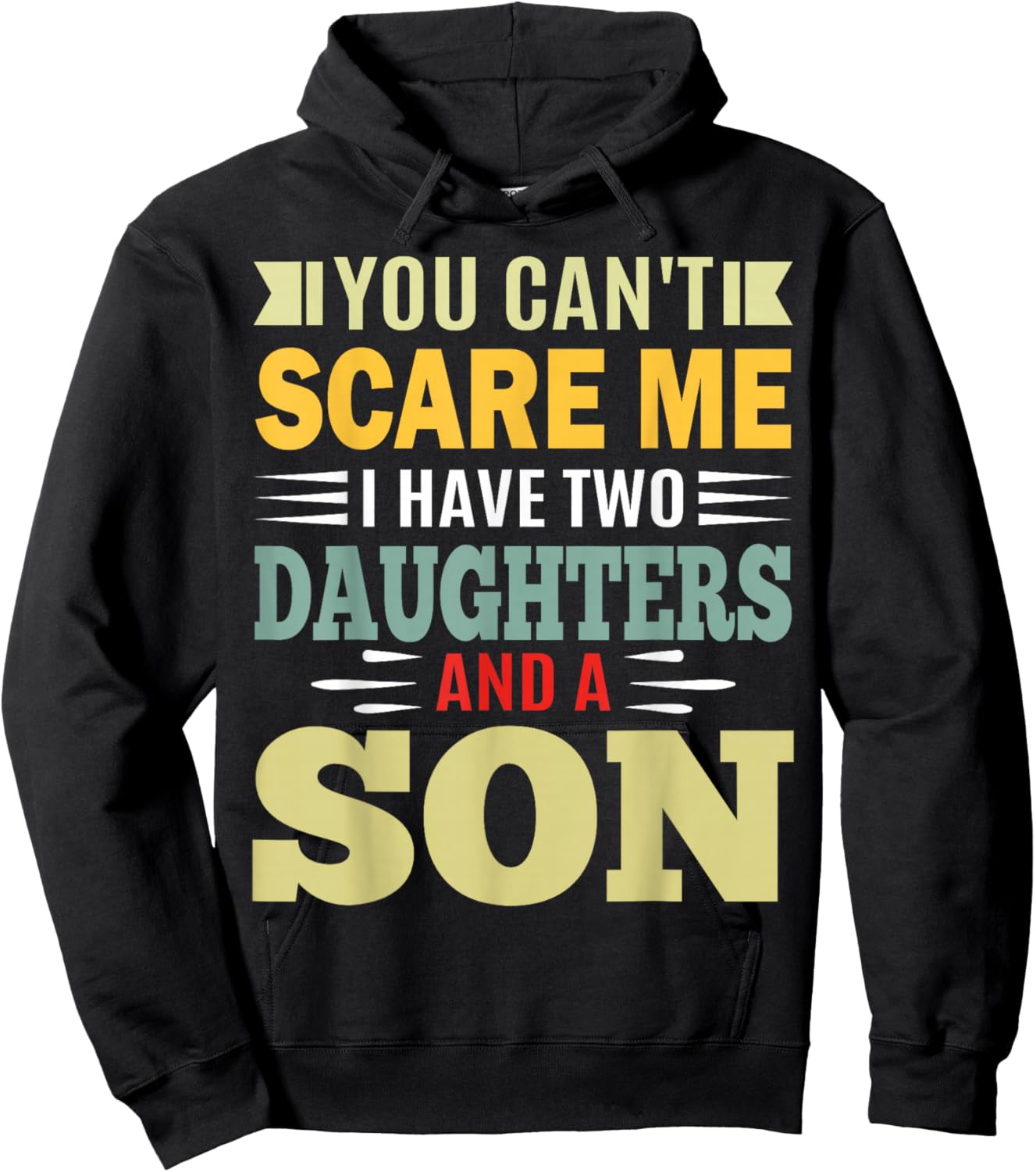 You Can’t Scare Me I Have 2 Daughters and a Son Parent Hoodie - Hoodie | Black