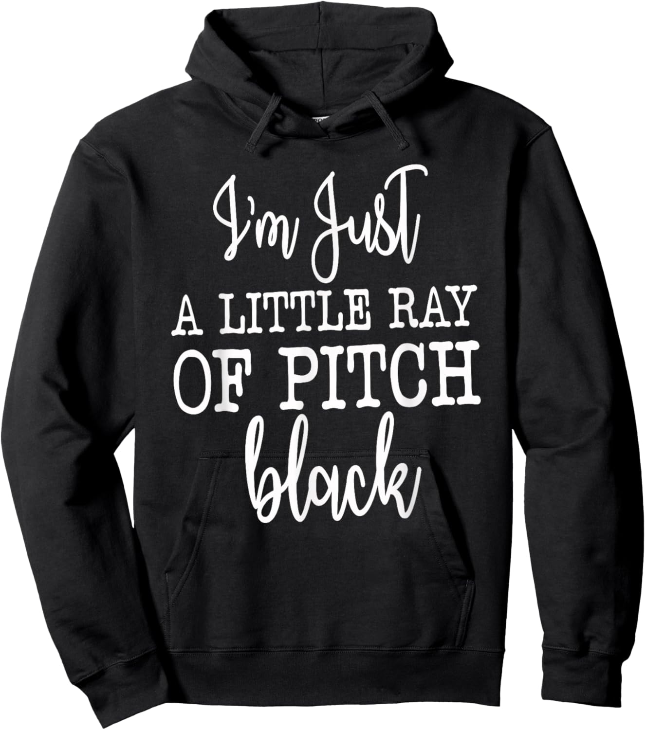 Just A Little Ray Of Pitch Black, Sarcastic Humor Funny Gift , Small Hoodie - Hoodie | Black