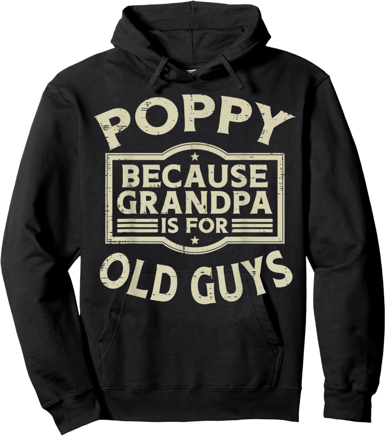 Poppy Because Grandpa For Old Guys Funny Fathers Day Papa Hoodie - Hoodie | Black