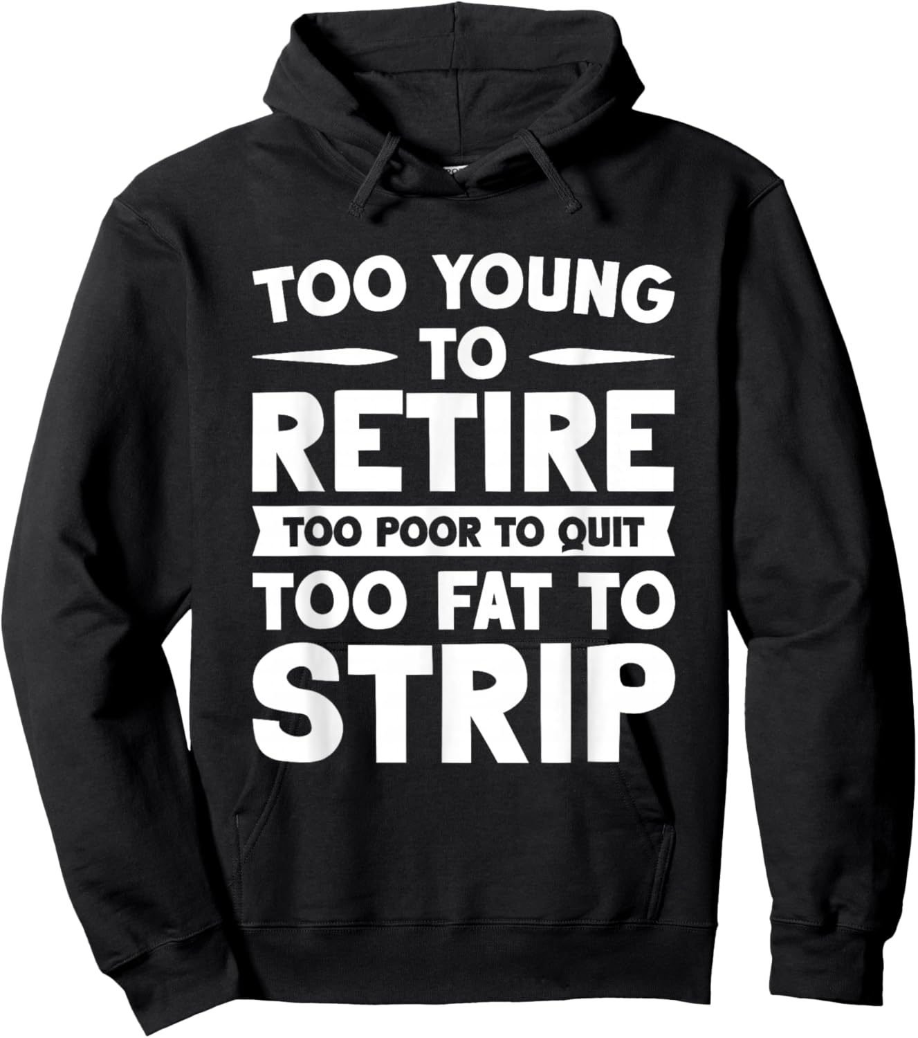 Overweight Low Income Retirement Worker Too Young To Retire Too Poor To Quit Too Fat To Strip -Adults Black Short Sleeve Hoodie - Hoodie | Black