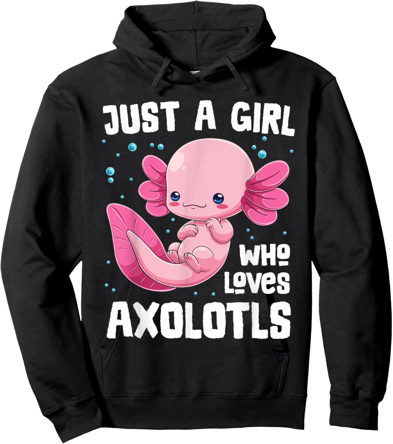 Axolotl Kawaii Just A Girl Who Loves Axolotls Cute Animals Hoodie - Hoodie | Black