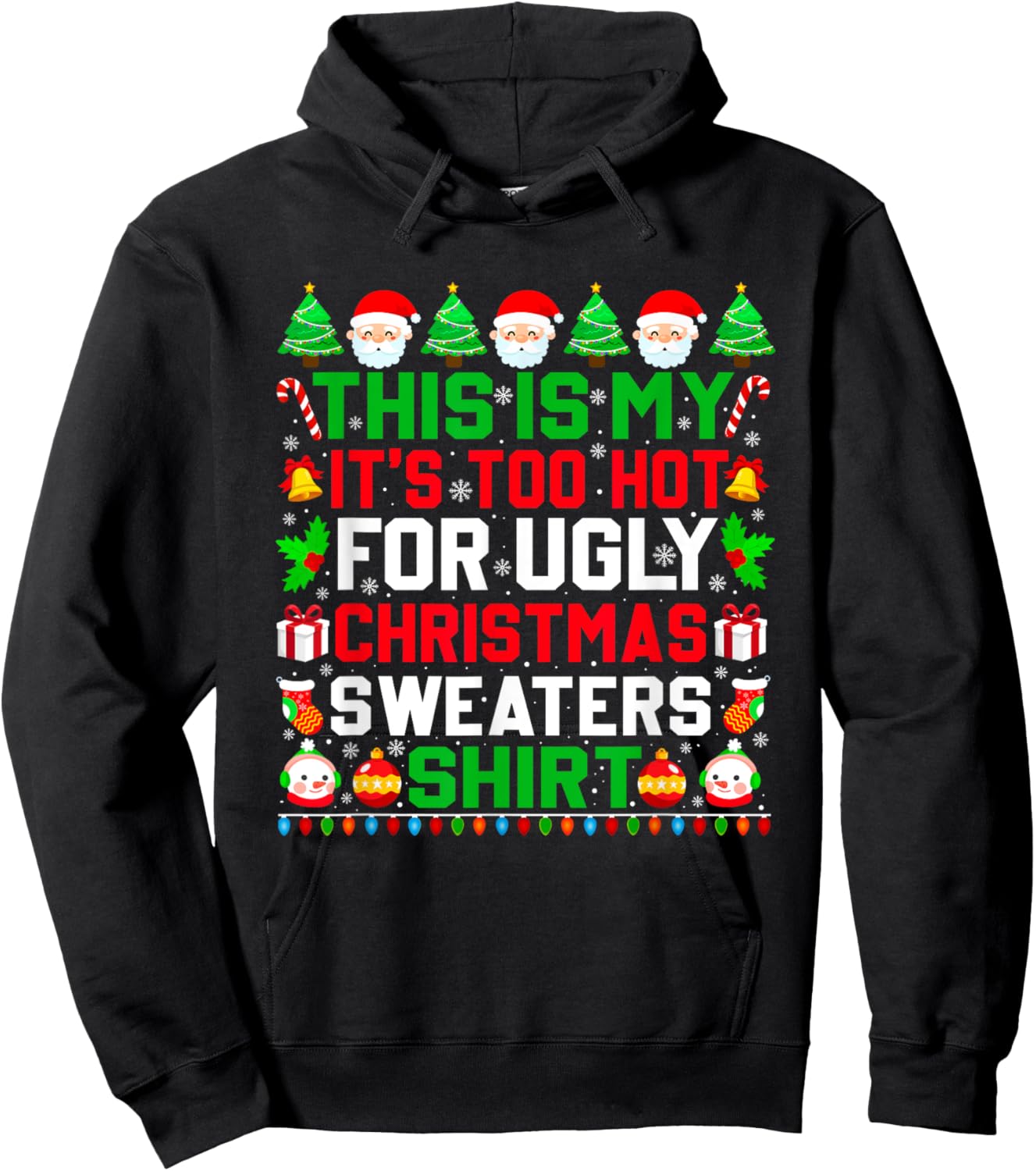 This Is My It's Too Hot For Ugly Christmas Sweater Xmas 2024 Hoodie - Hoodie | Black