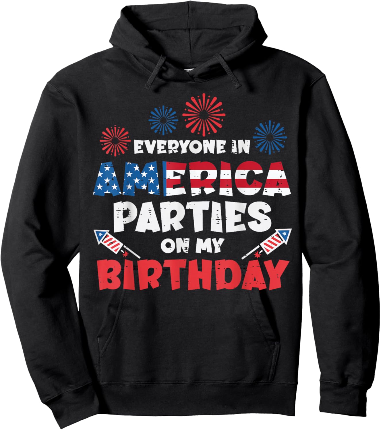Everyone America Parties My Birthday 4th of July Men Women Hoodie - Hoodie | Black