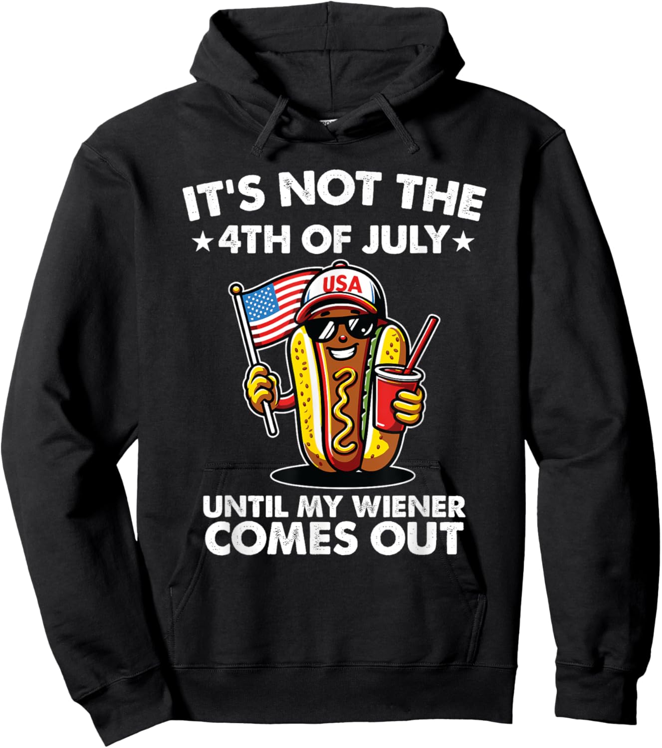 Not 4th July Until My Wiener Come Out Funny Hotdog Men Women Hoodie - Hoodie | Black