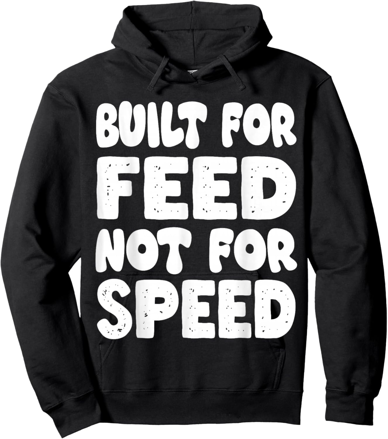 Built for Feed not for Speed Hoodie - Hoodie | Black