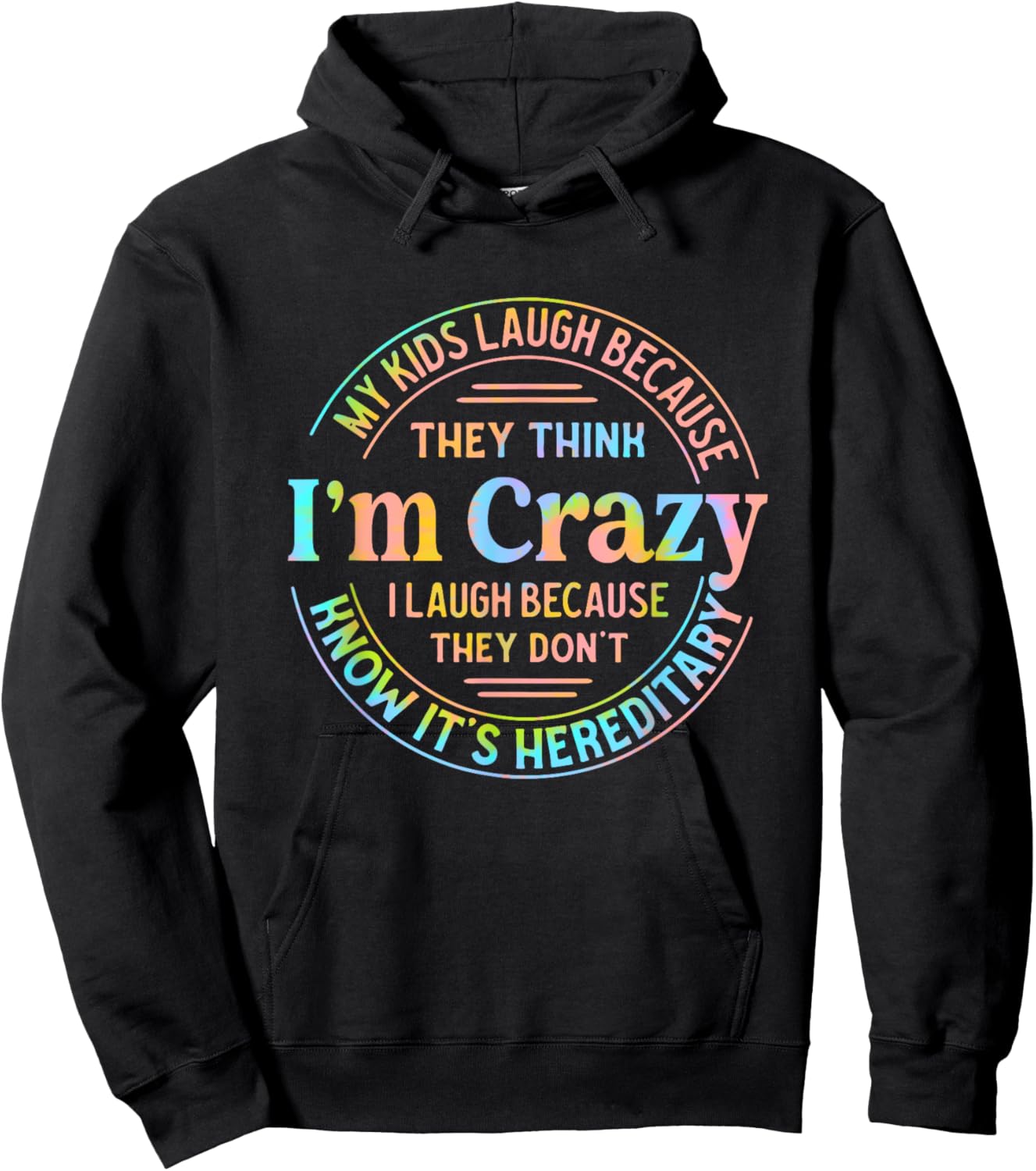 My Kids Laugh Because They Think I'm Crazy I Laugh Hoodie - Hoodie | Black