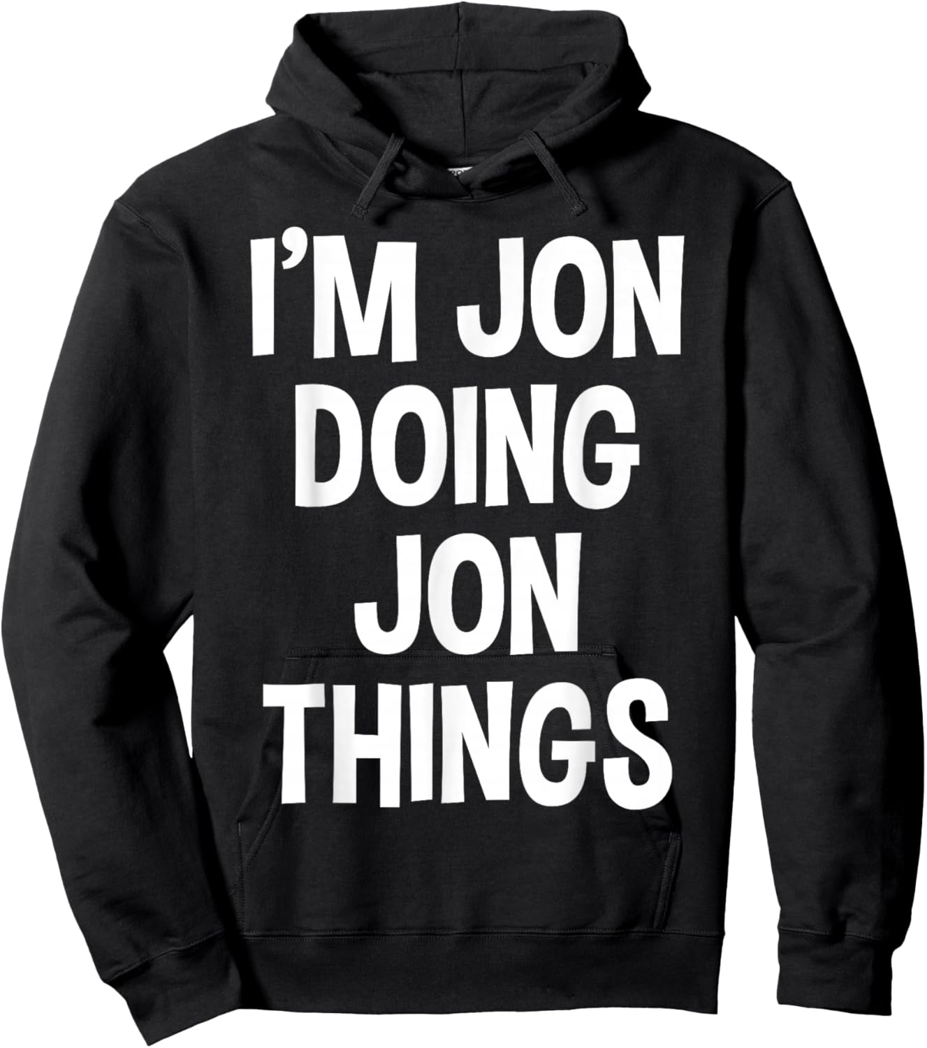 Jon Name Funny Joke Lover Birthday Designs I'm Jon Doing Jon Things Funny Saying Hoodie - Hoodie | Black