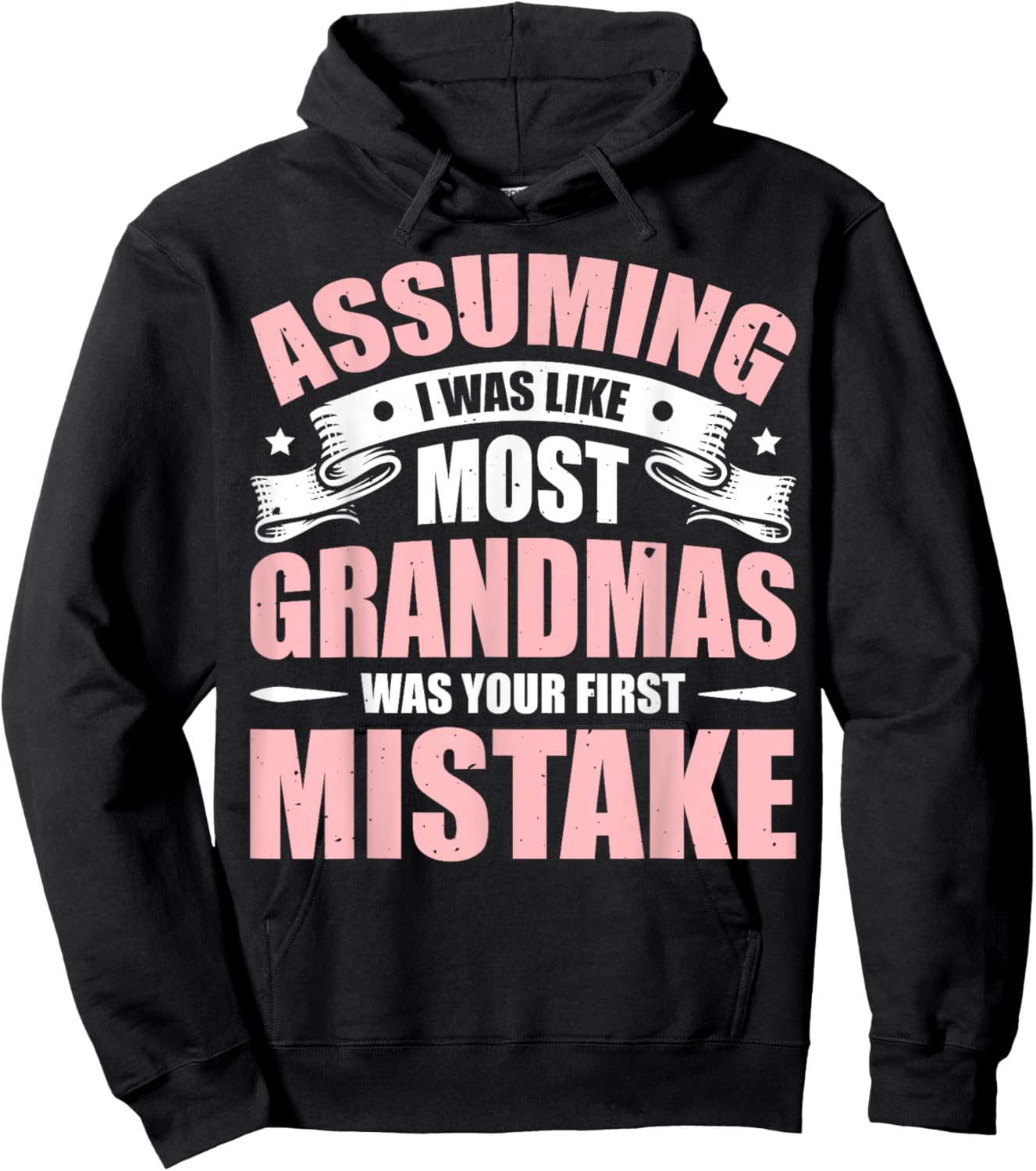 Assuming I Was Like Most Grandmas Was Your First Mistake Hoodie - Hoodie | Black