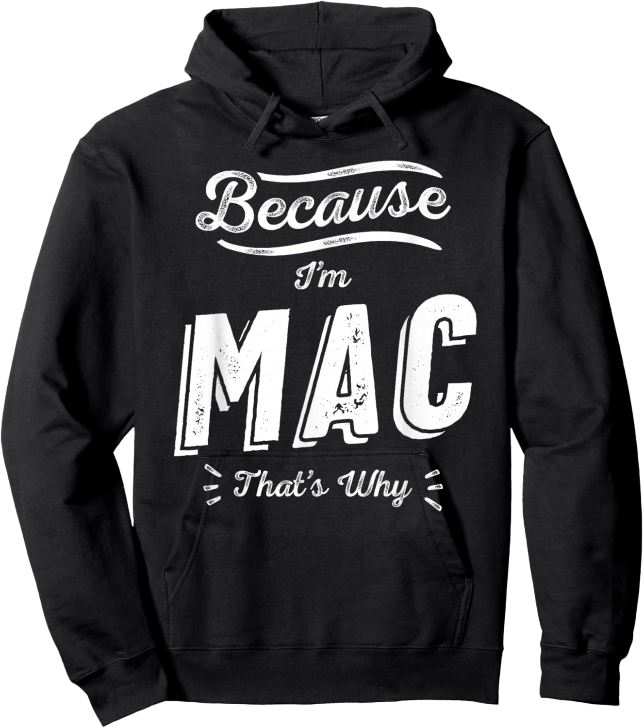 Because I'm Mac That's Why Funny Name Mac Hoodie - Hoodie | Black
