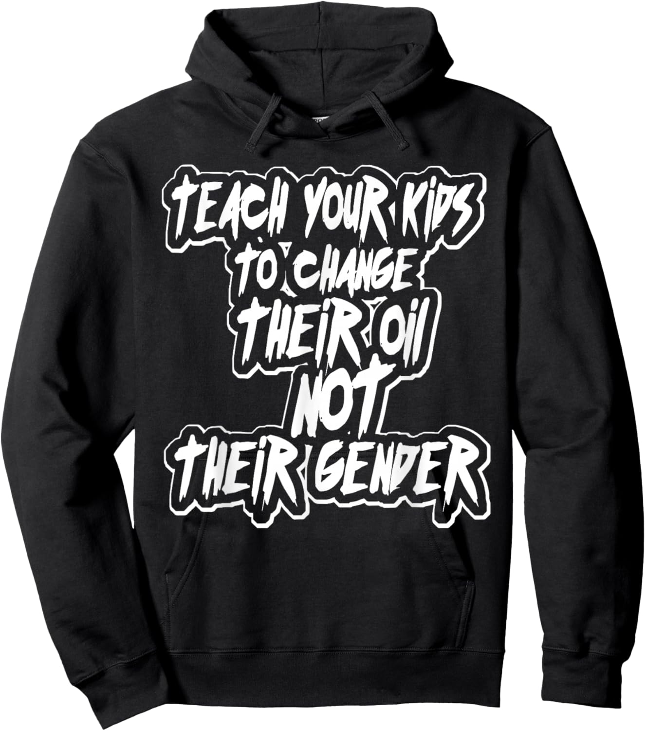 Teach Your Kids to Change Their Oil Not Their Gender Funny Hoodie - Hoodie | Black