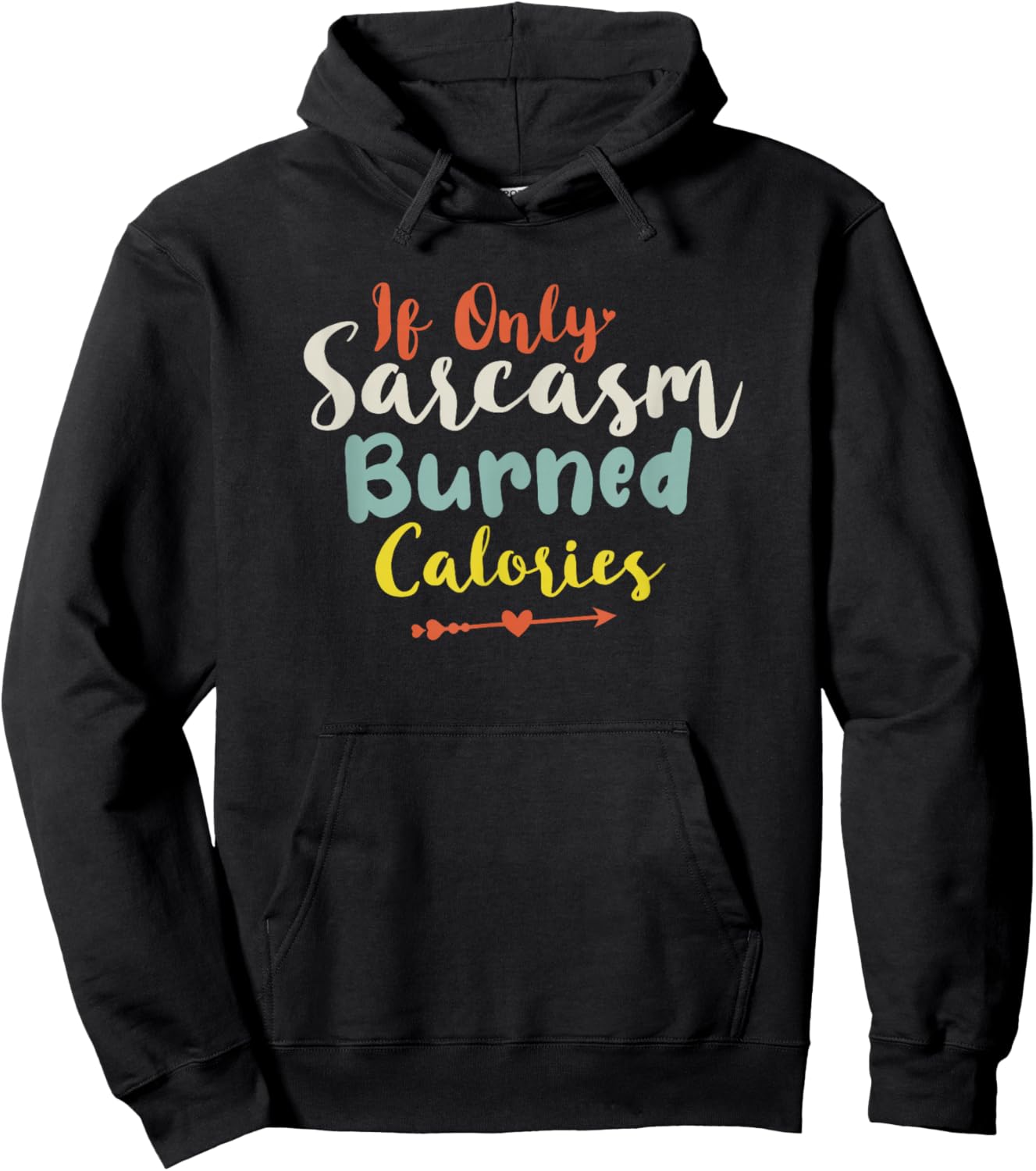 If Only Sarcasm Burned Calories Hoodie - Hoodie | Black