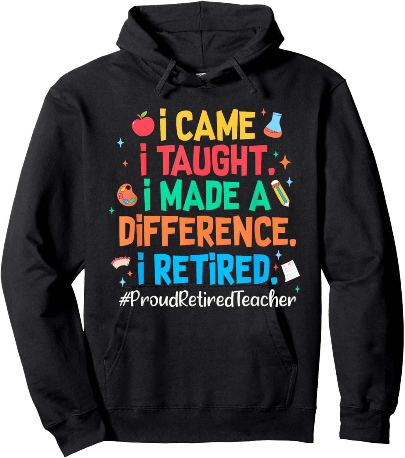 I Came I Taught I Made a Difference Retired Teacher 2026 Hoodie - Hoodie | Black
