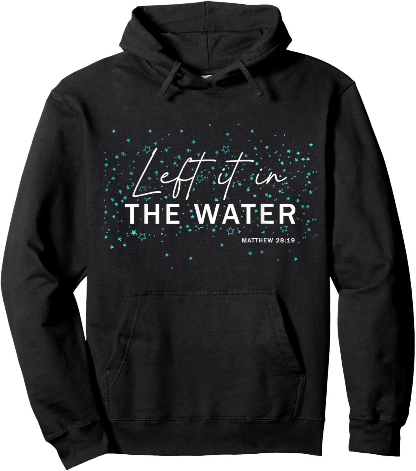 Christian Baptism - Left It In The Water - Matthew-28:19 Hoodie - Hoodie | Black