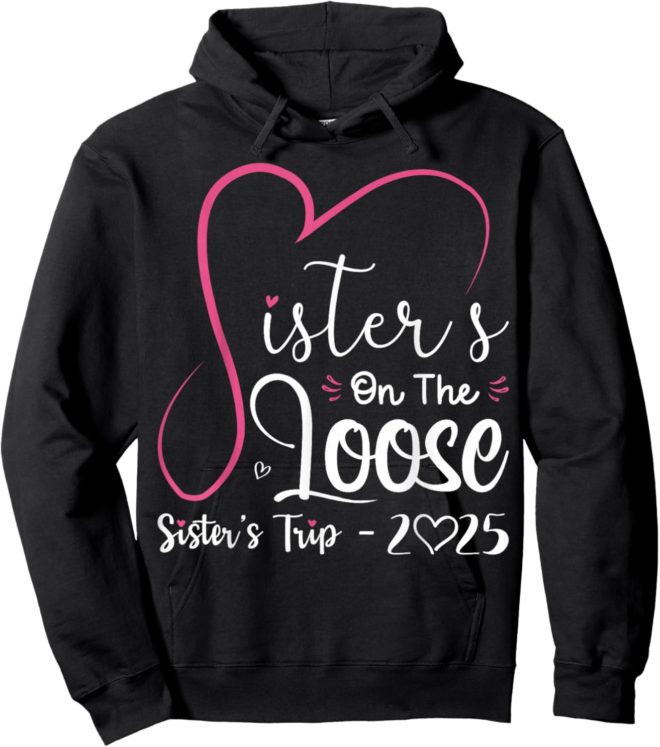 Sisters On The Loose Shirt Sisters Trip 2025 Vacation Lovers Hoodie - Hoodie | Black