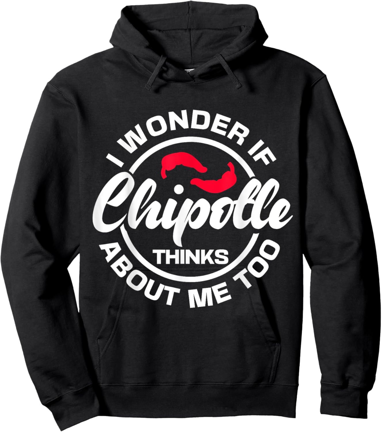 I Wonder If Chipotle Thinks About Me Too Spicy Mexican Food Hoodie - Hoodie | Black