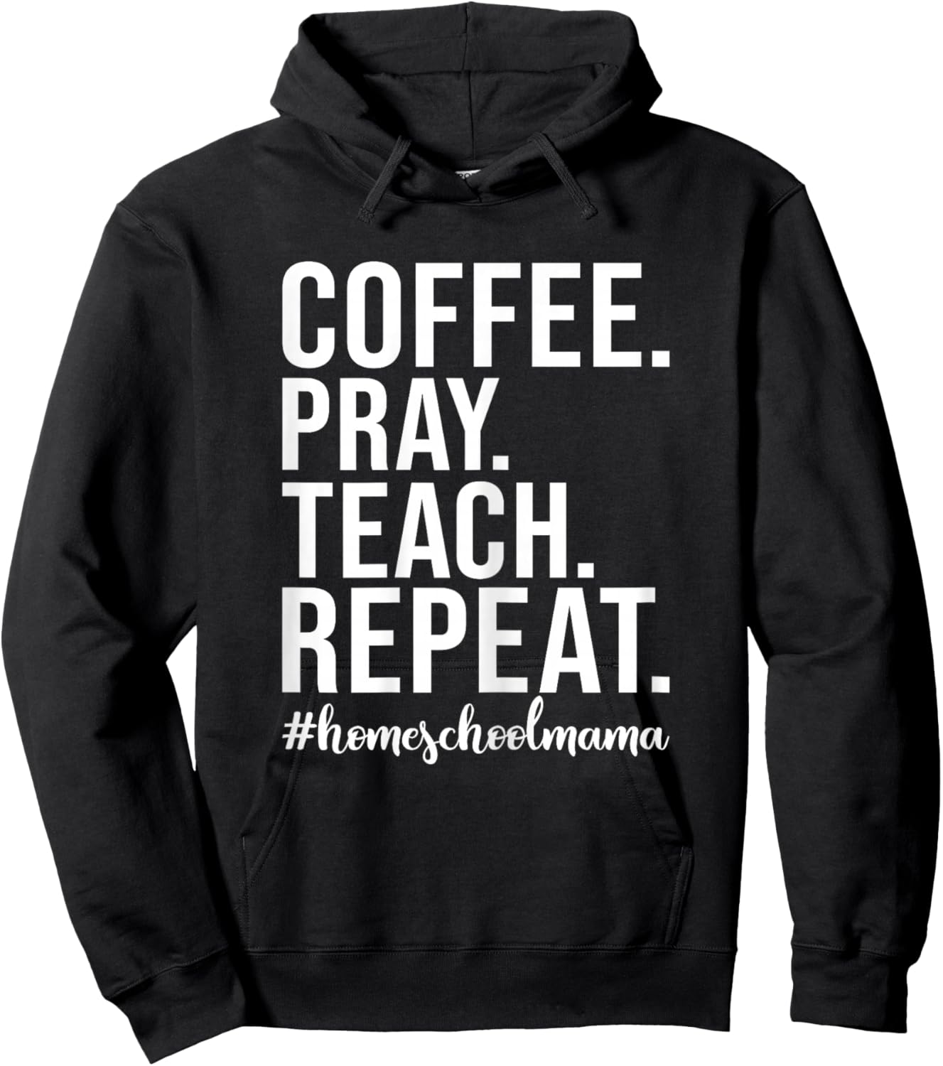 Coffee Pray Teach Repeat - Coffee Lover Homeschool Mama Hoodie - Hoodie | Black
