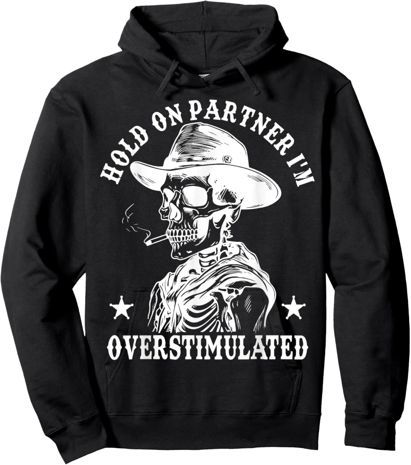 Hold On Partner I'm Overstimulated Cowboy Funny Skeleton Hoodie - Hoodie | Black