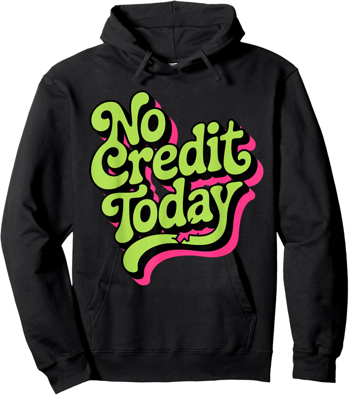 No Credit Today - Funny Sarcastic Humor Hoodie - Hoodie | Black