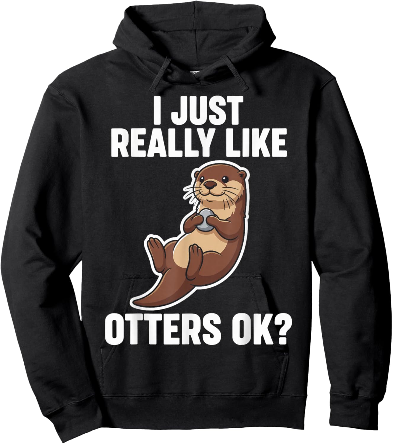 I Just Really Like Otters Ok Hoodie - Hoodie | Black