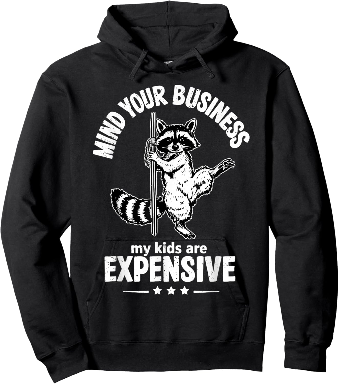 Mind Your Business My Kids are Expensive Funny Raccoon Sayin Hoodie - Hoodie | Black