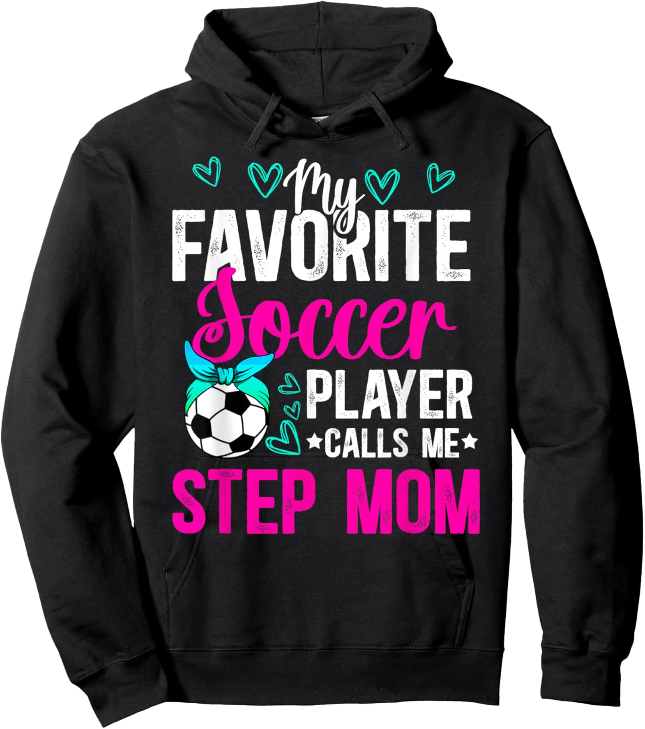 My Favorite Soccer Player Step-Mom Soccer Stepmom Hoodie - Hoodie | Black