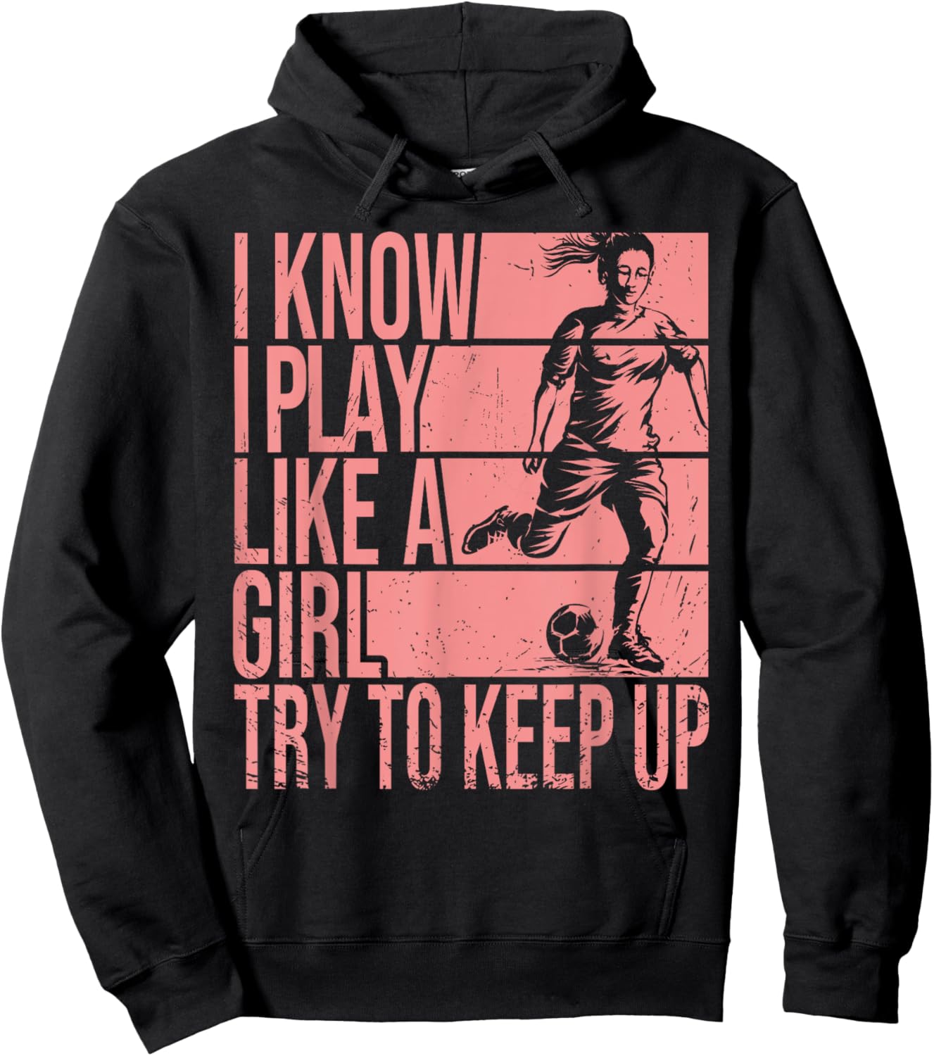 I Know I Play Like A Girl Try To Keep Up Girls Soccer Player Hoodie - Hoodie | Black