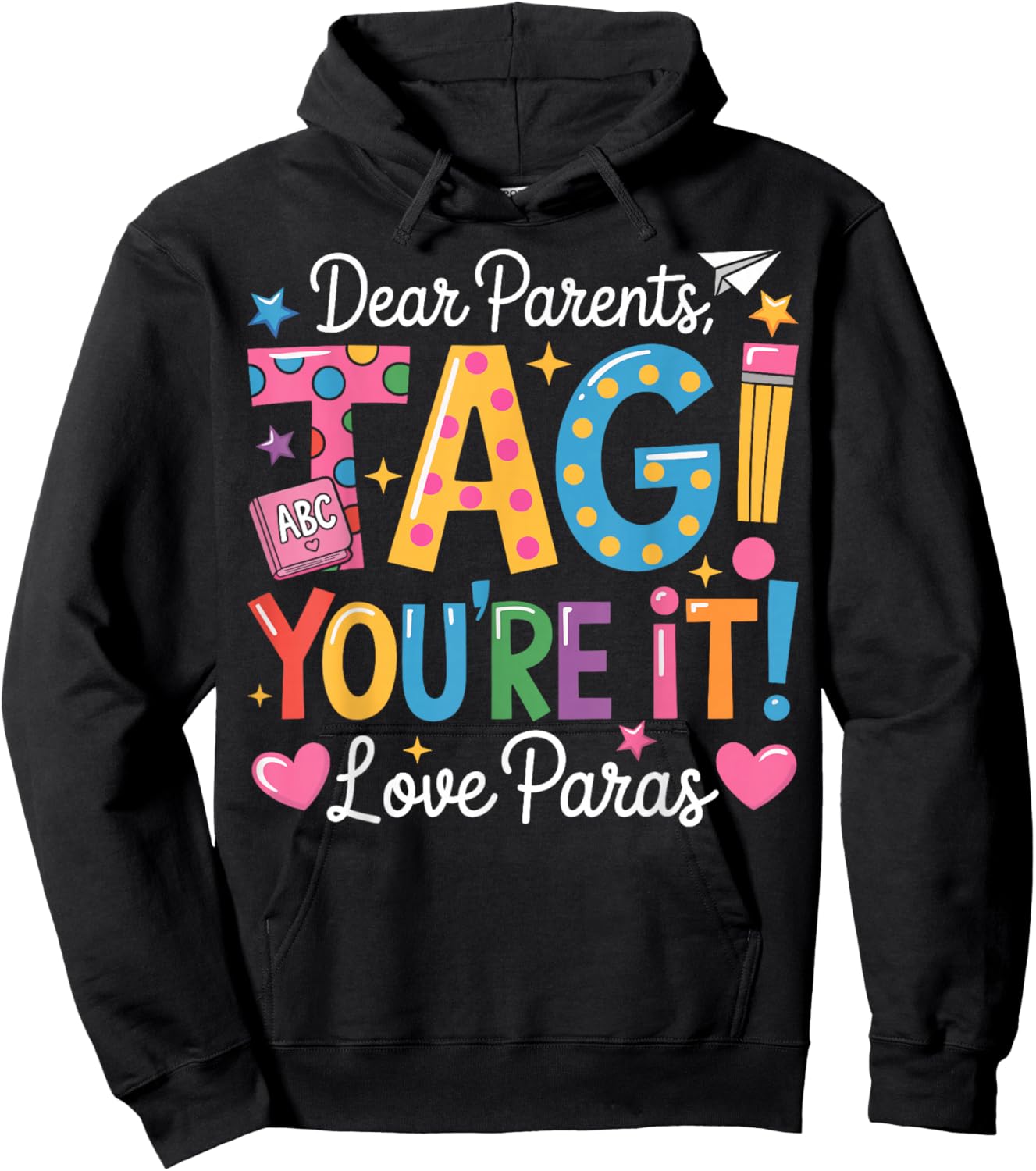 Dear Parents Tag You're It Love Paras Last Day of School Hoodie - Hoodie | Black