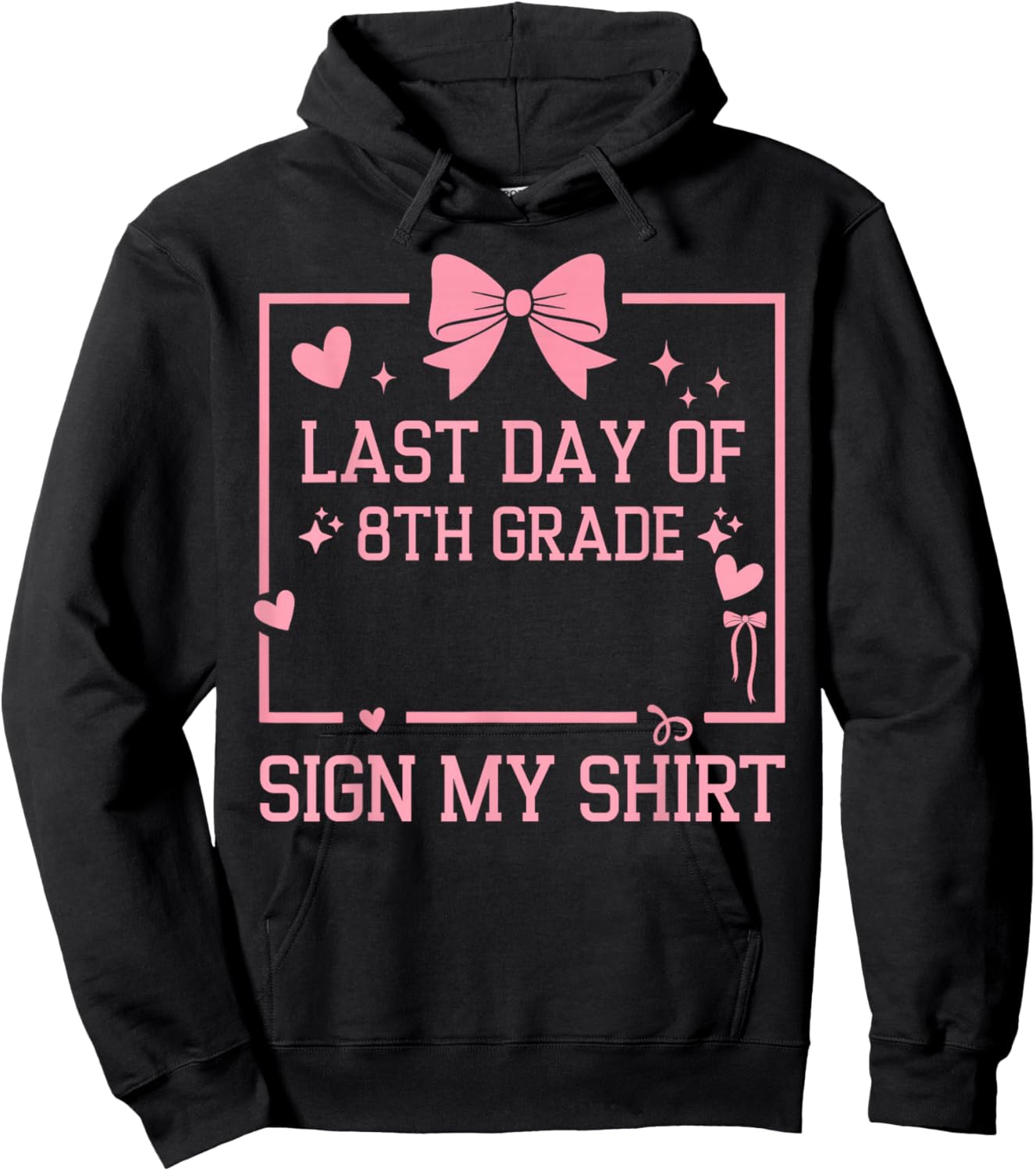 School Autograph Girls It's My Last Day of 8th Grade Sign My Hoodie - Hoodie | Black