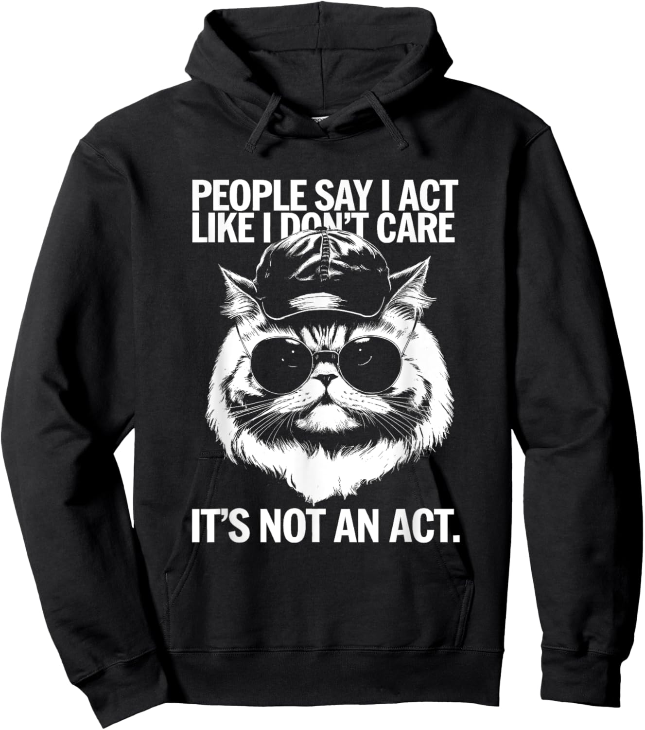 People Say I Act Like I Don't Care - Funny Cat Saying Men Women Kids Hoodie - Hoodie | Black