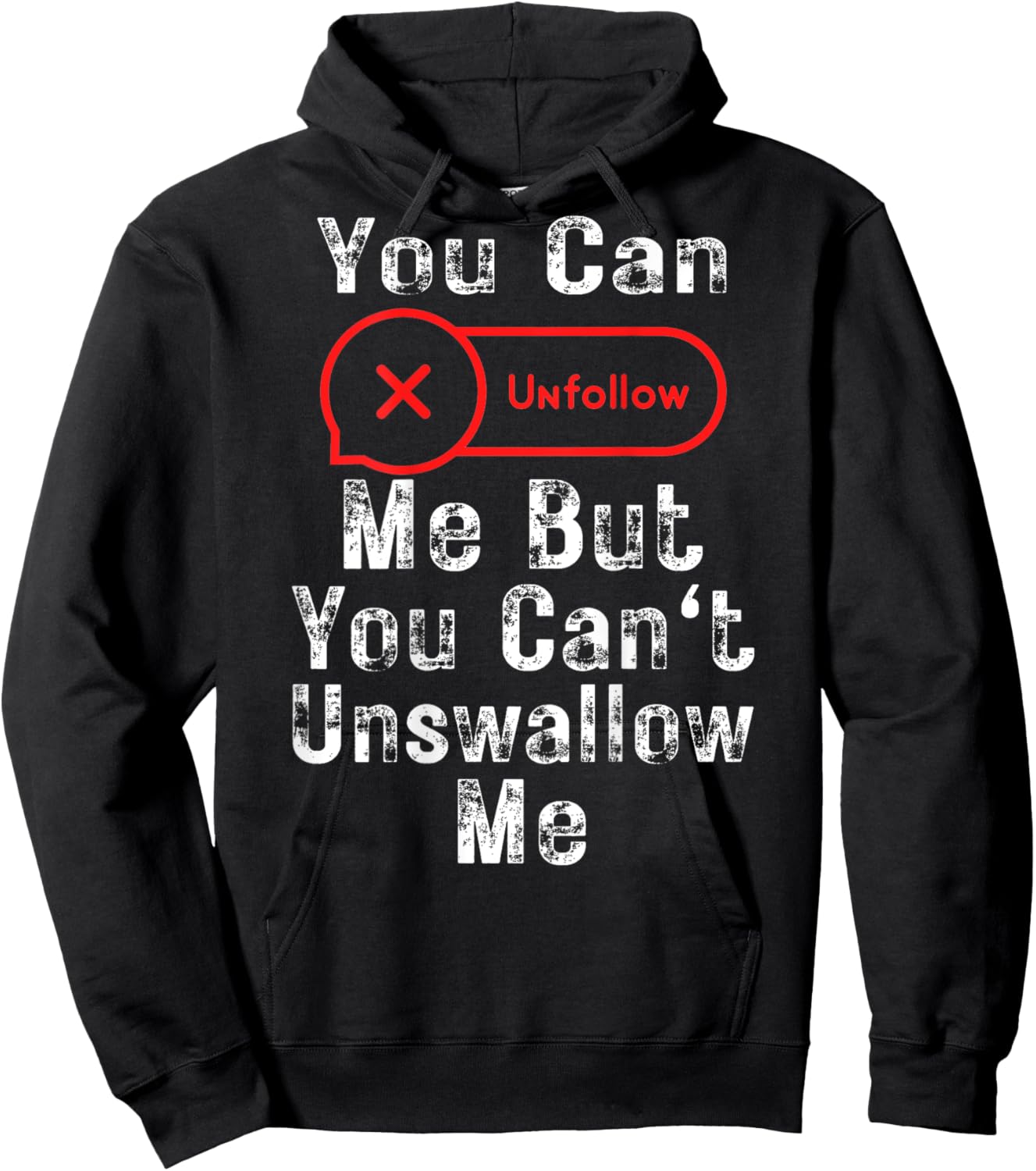 You Can Unfollow Me But You Can't Unswallow Me (On Back) Hoodie - Hoodie | Black