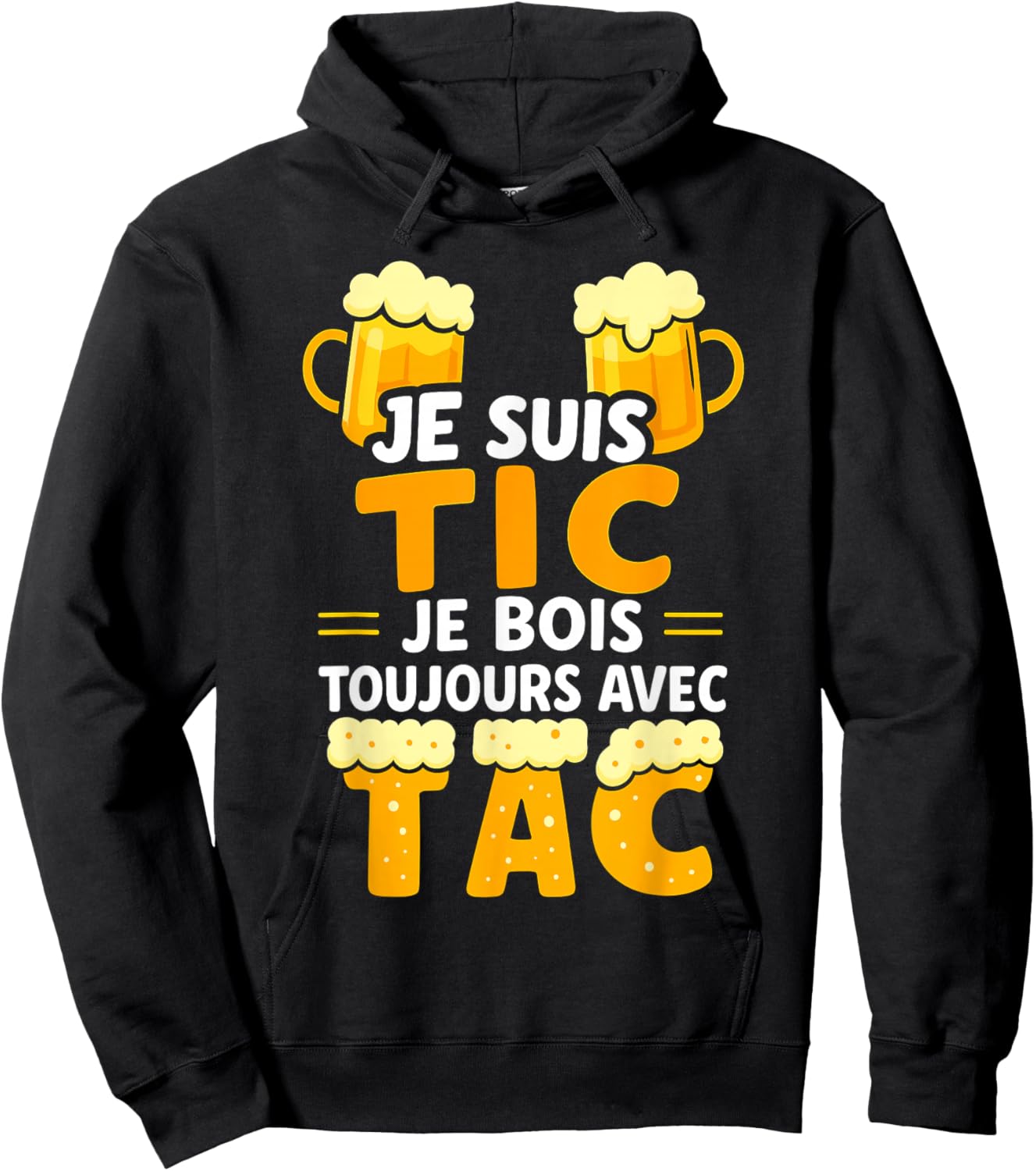Je suis TIC Je Bois Toujours avec TAC - Assorted Humour Beer Hoodie - Hoodie | Black