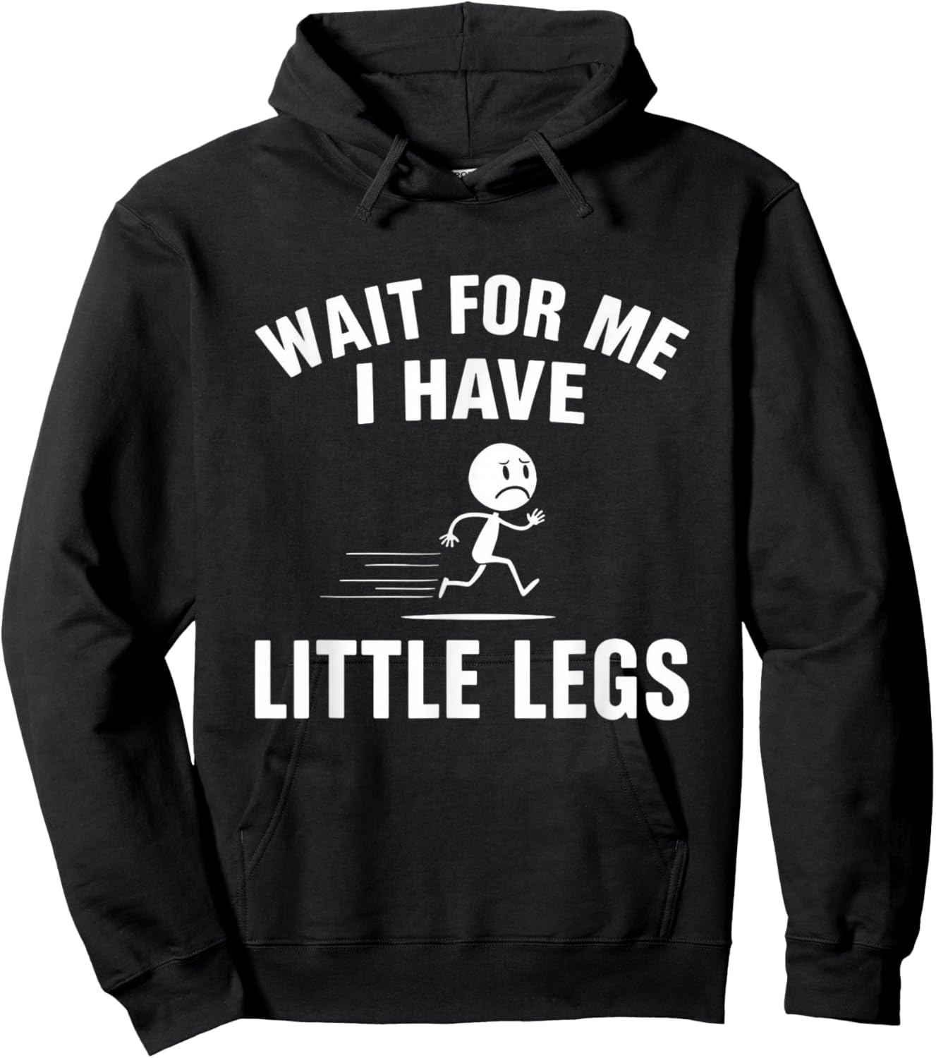 Wait for Me I Have Little Legs Funny Sarcasm Short Height Hoodie - Hoodie | Black