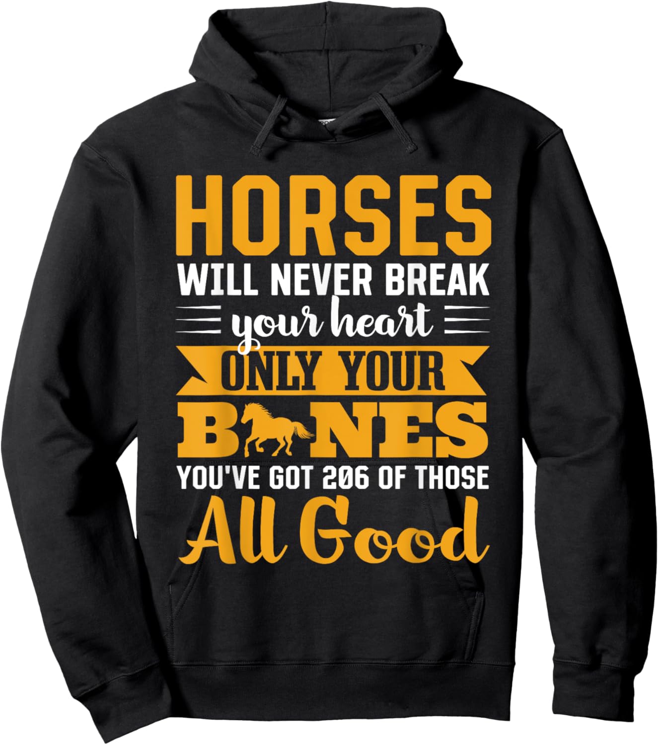 Horses Will Never Break Your Heart Only Your Bones Hoodie - Hoodie | Black