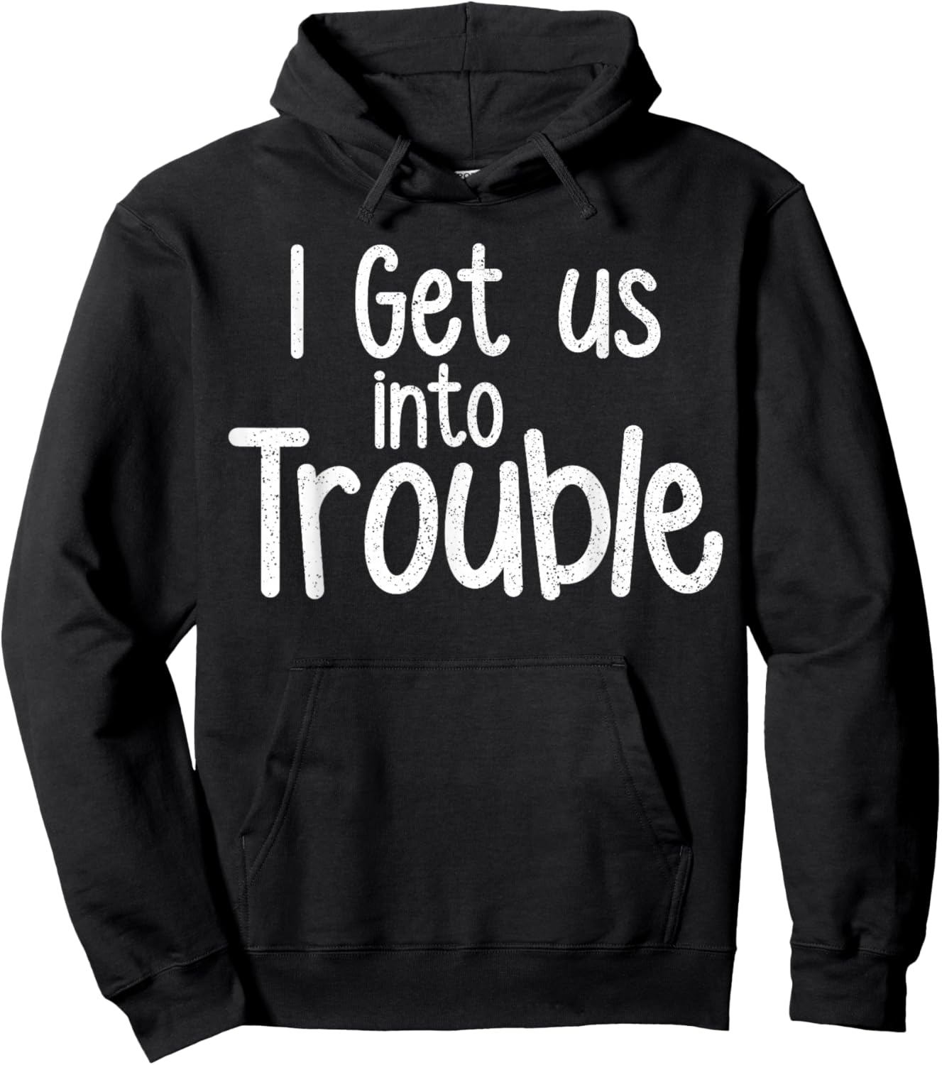 I Get Us Into Trouble Funny Girls Besties Matching Set Hoodie - Hoodie | Black