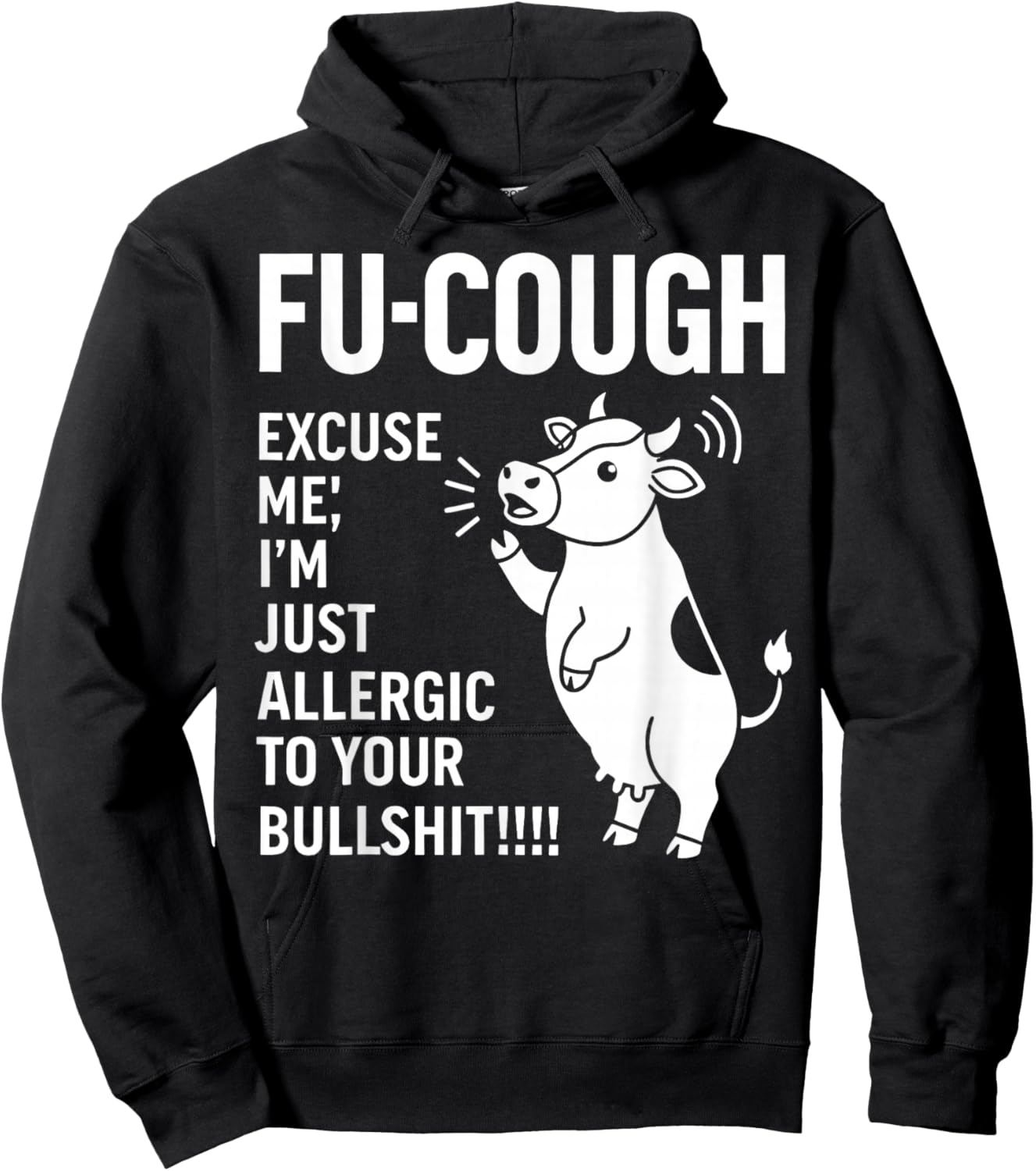 Fu Cough Excuse Me I'm Just Allergic to Your Bullshit Cow Hoodie - Hoodie | Black