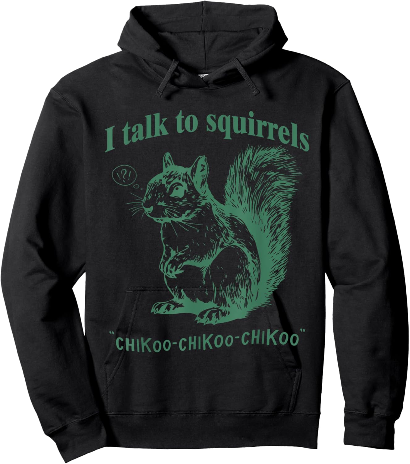 I Talk To Squirrels Chikoo-Chikoo-Chikoo Funny Hoodie - Hoodie | Black