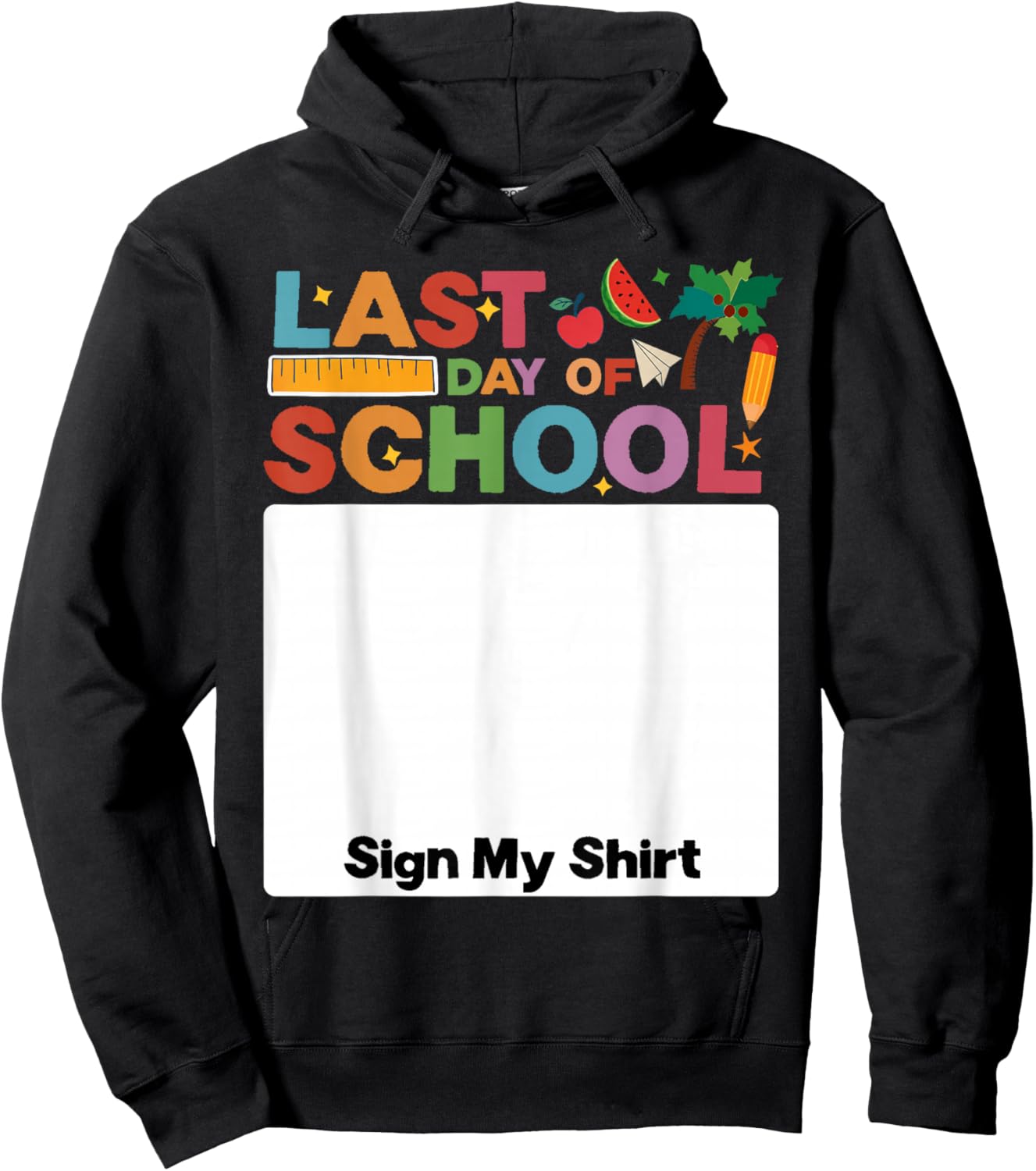 Last Day of School Sign My Shirt Autograph Graduation Hoodie - Hoodie | Black