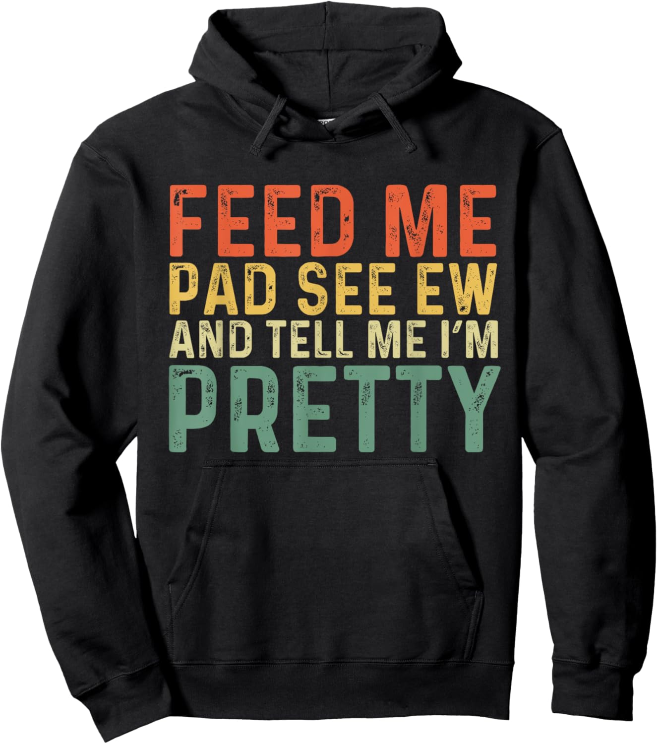 Feed Me Pad See Ew And Tell Me I'm Pretty Hoodie - Hoodie | Black