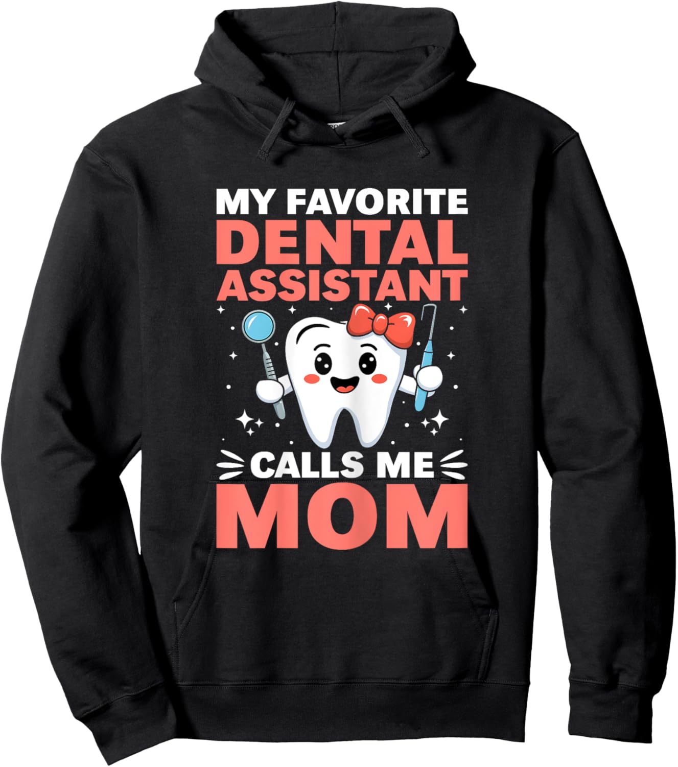Funny My Favorite Dental Assistant Calls Me Mom Mothers Day Hoodie - Hoodie | Black