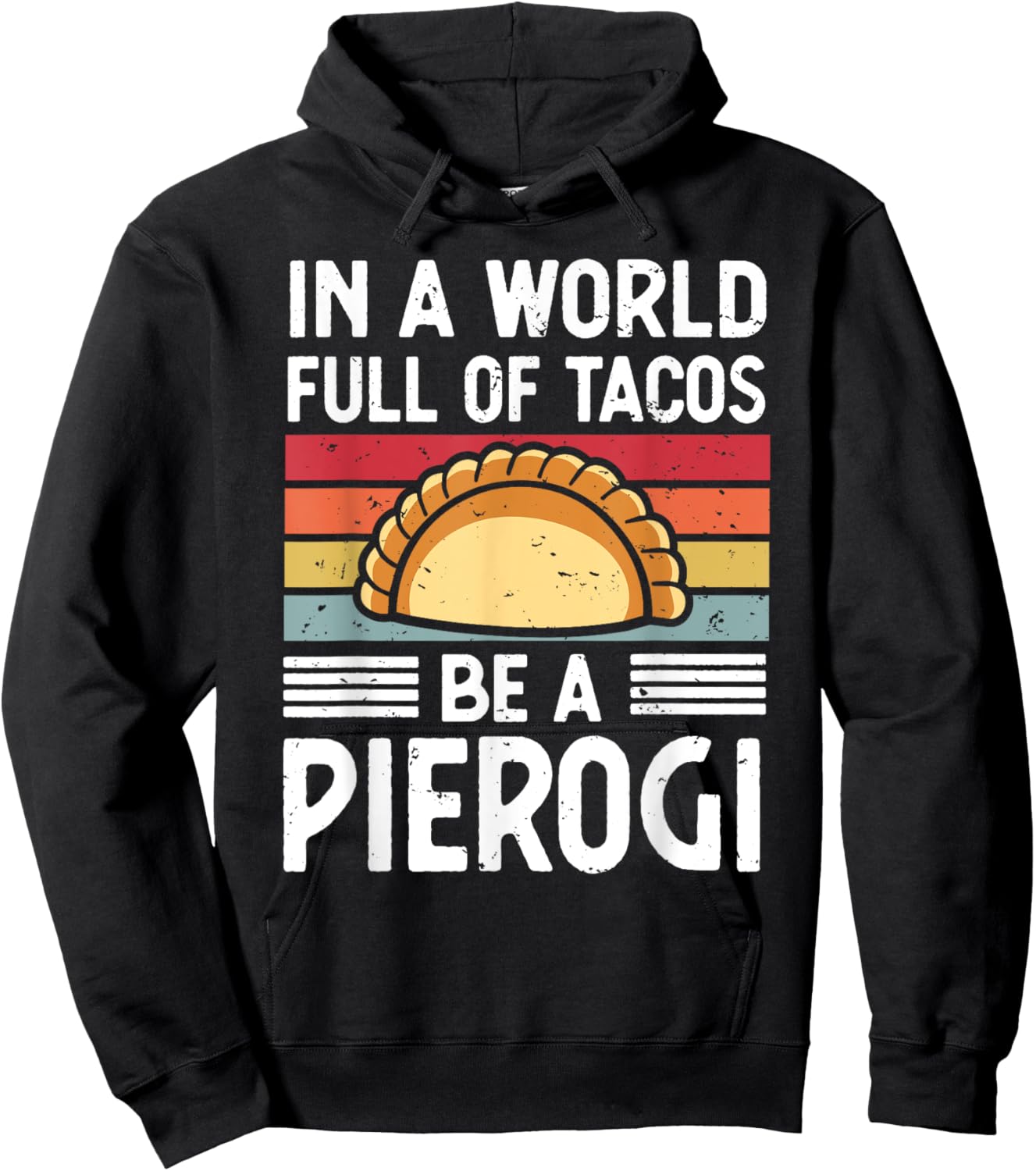 Retro In a World Full of Tacos Be a Pierogi Polish Food Hoodie - Hoodie | Black