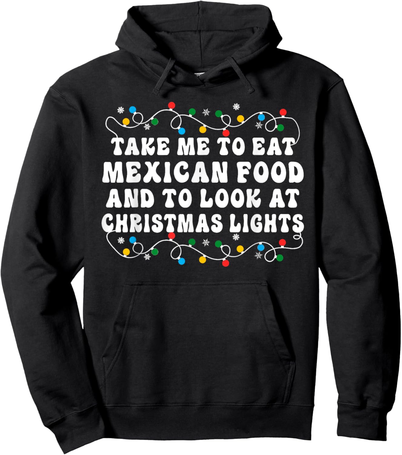 Take Me To Eat Mexican Food And To Look At Christmas Lights Hoodie - Hoodie | Black