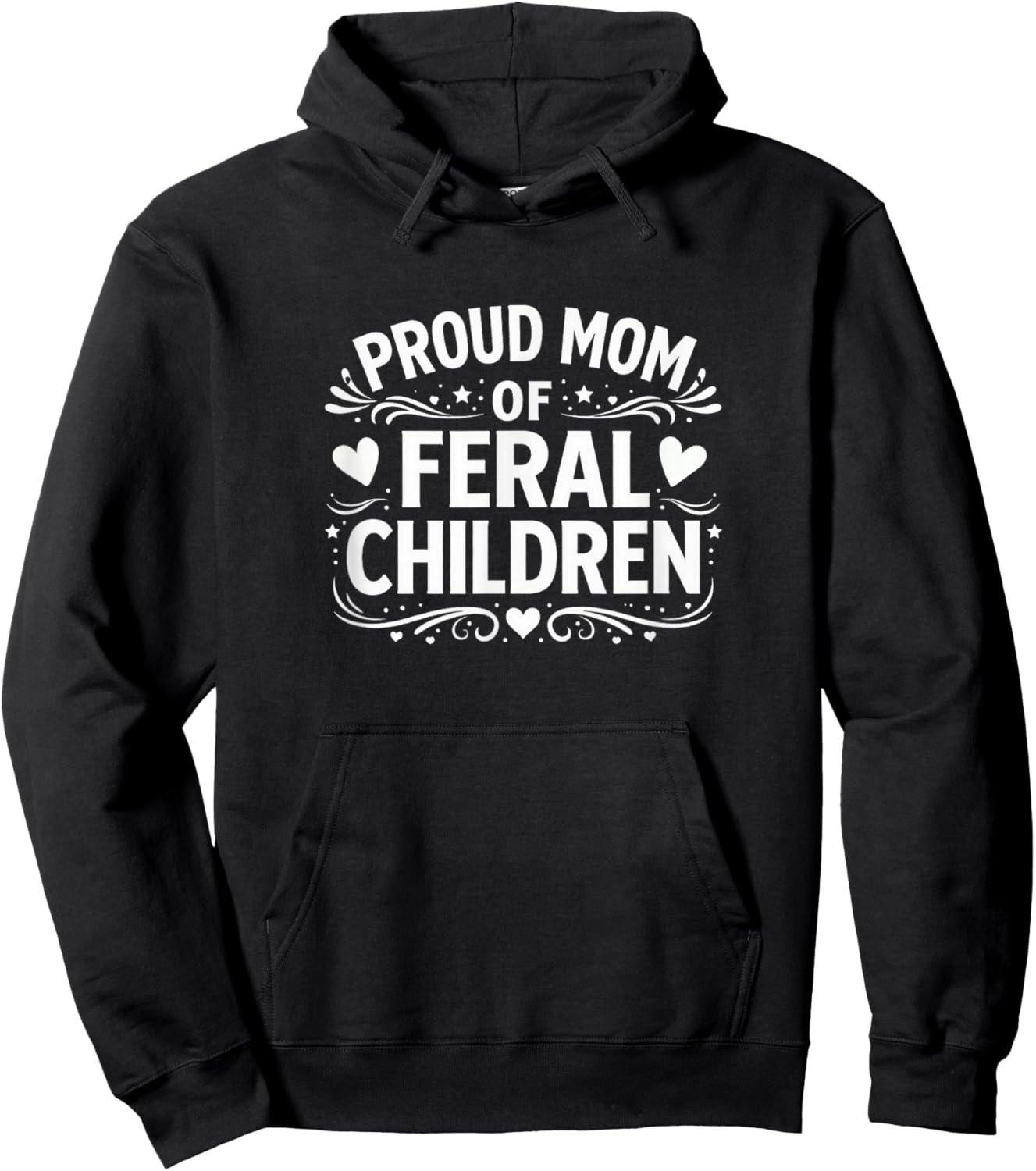 Proud Mom of Feral Children Hoodie - Hoodie | Black