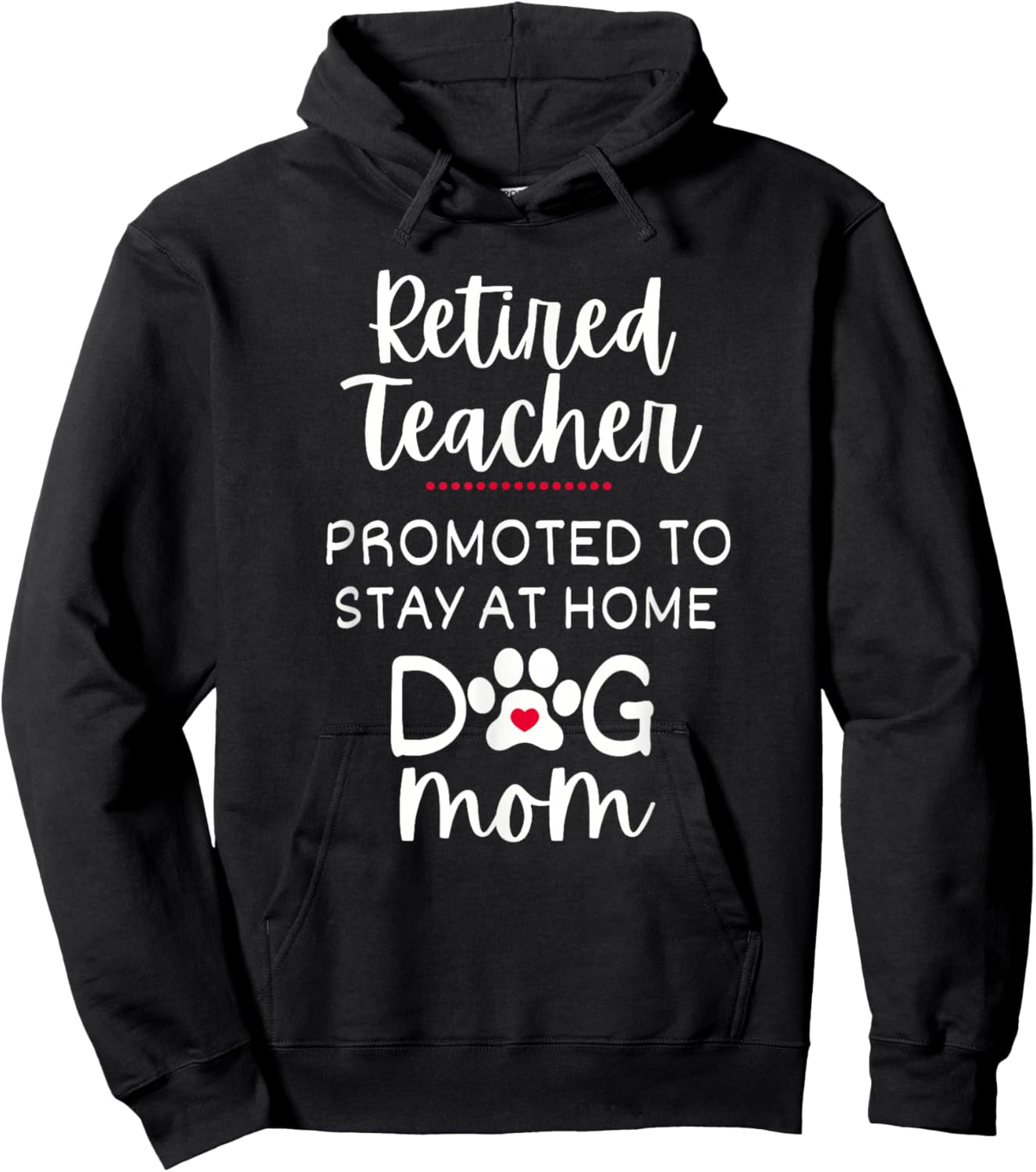 Retired Teacher Dog Mom Promoted to Stay At Home Dog Mom Hoodie - Hoodie | Black