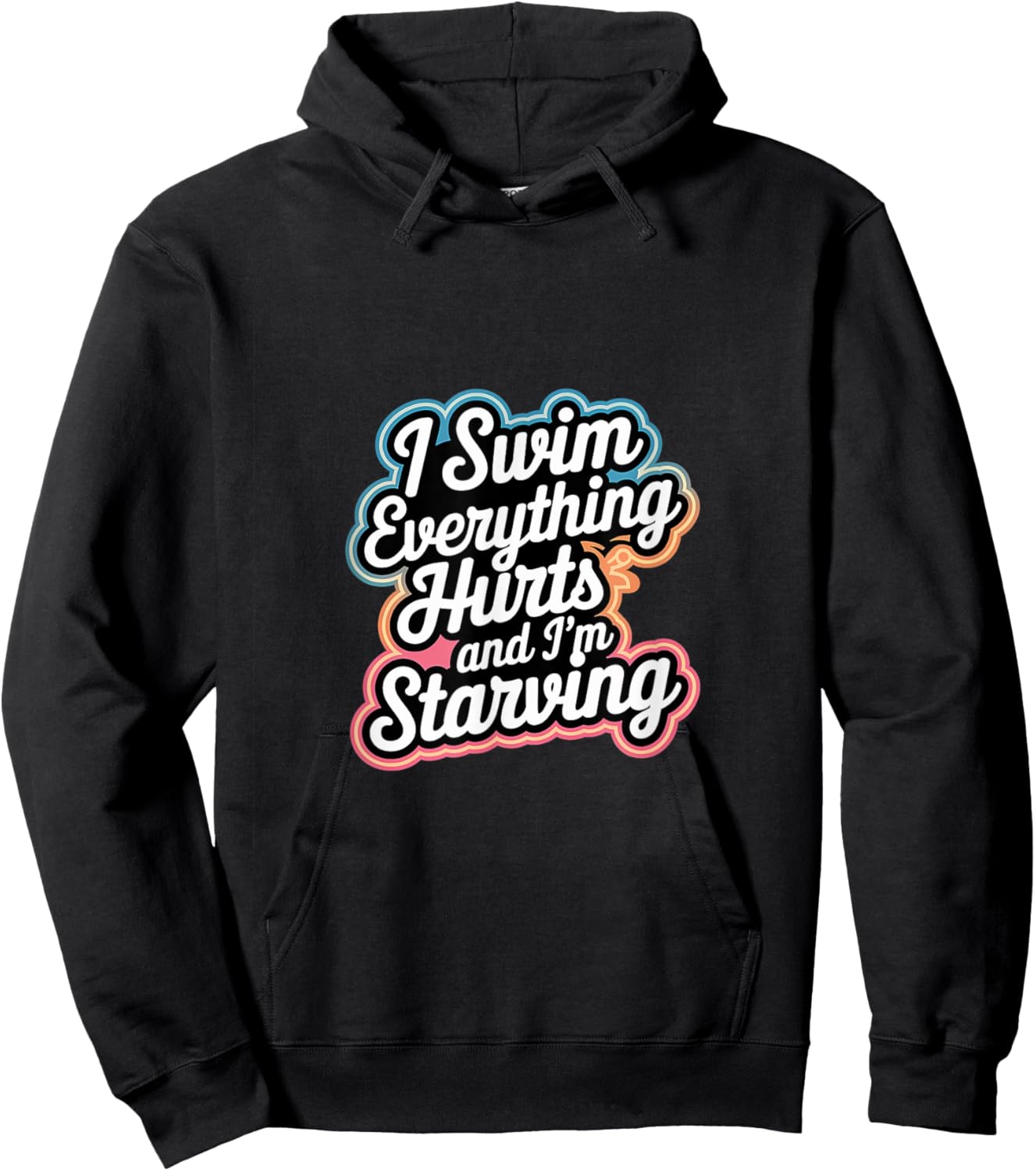 I Swim Everything Hurts And I'm Starving Hoodie - Hoodie | Black
