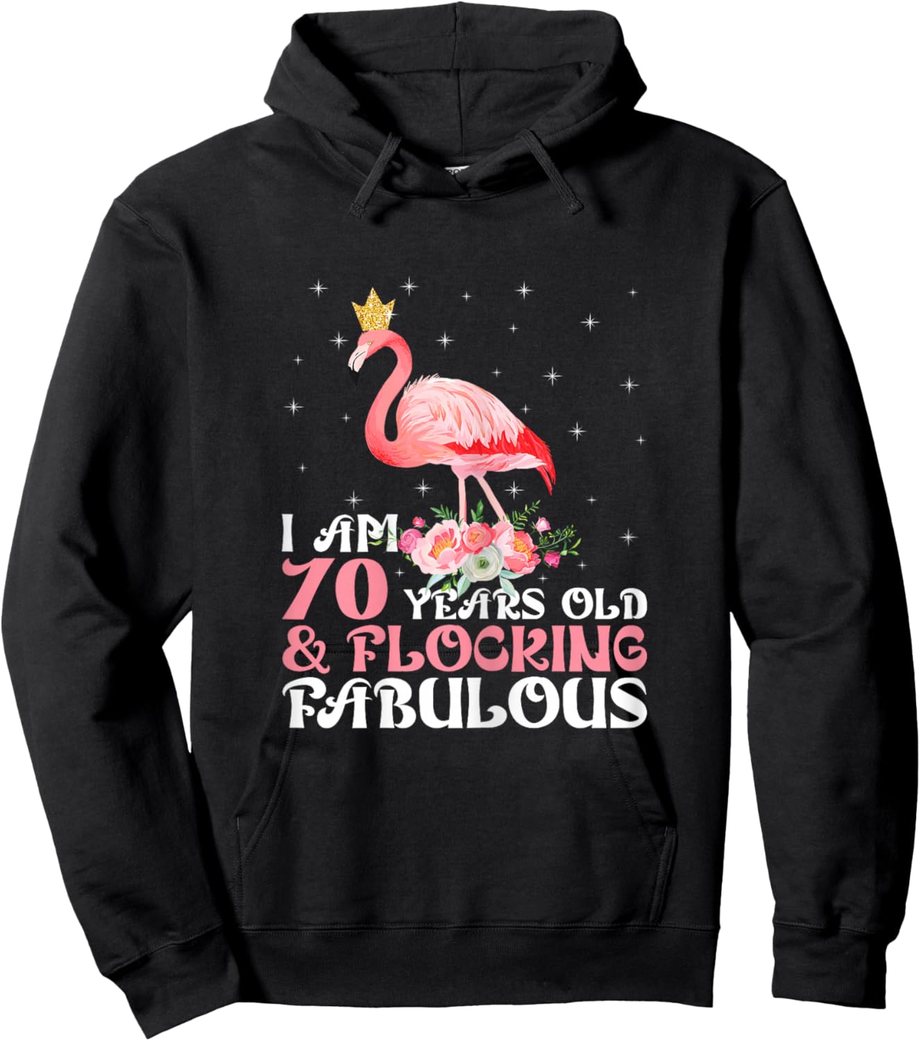 I'm 70 Years Old & Flocking Fabulous 70th Birthday Flamingo Hoodie - Hoodie | Black