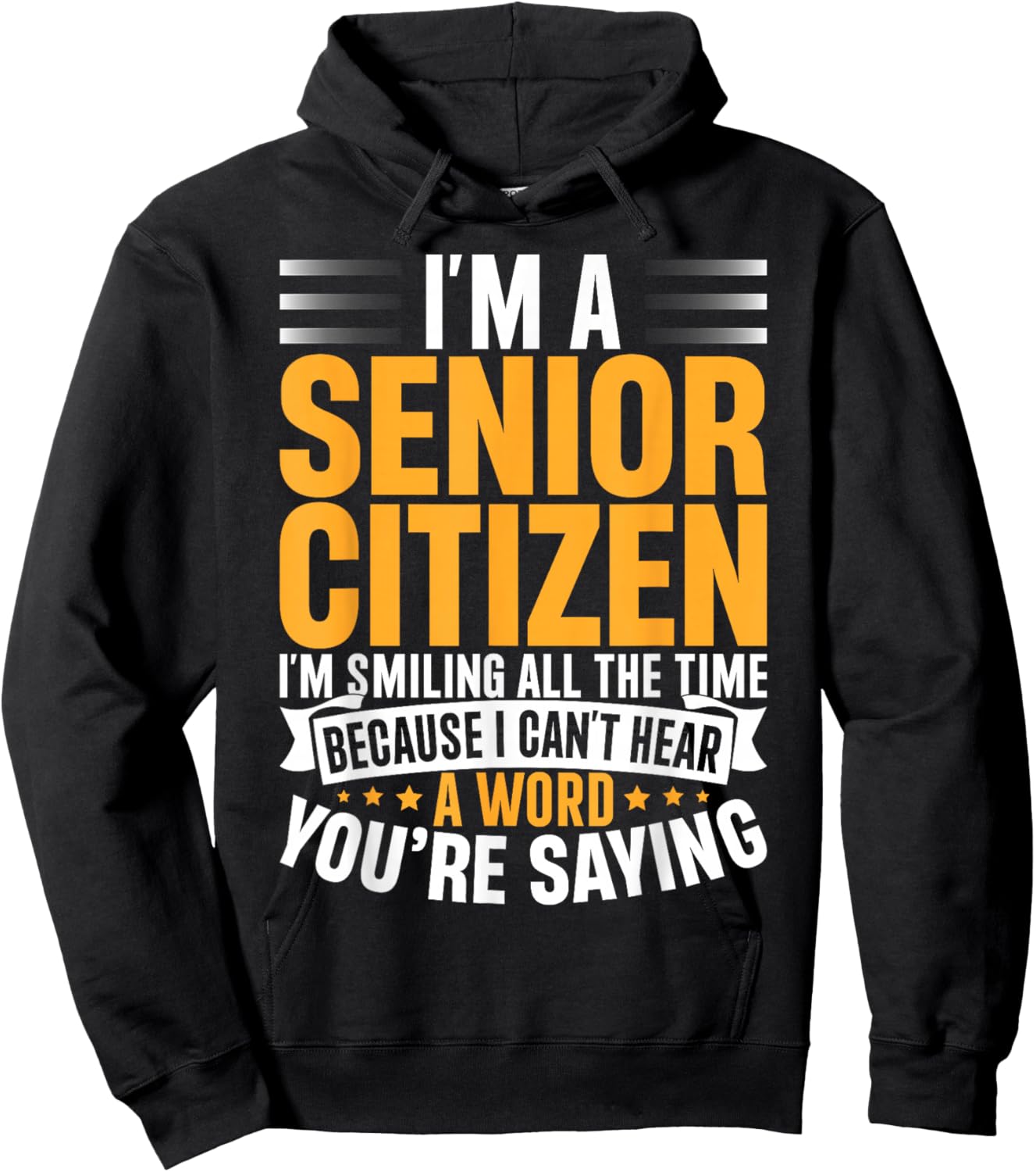 I’m a Senior Citizen I’m Smiling Because I Can’t Hear You Hoodie - Hoodie | Black