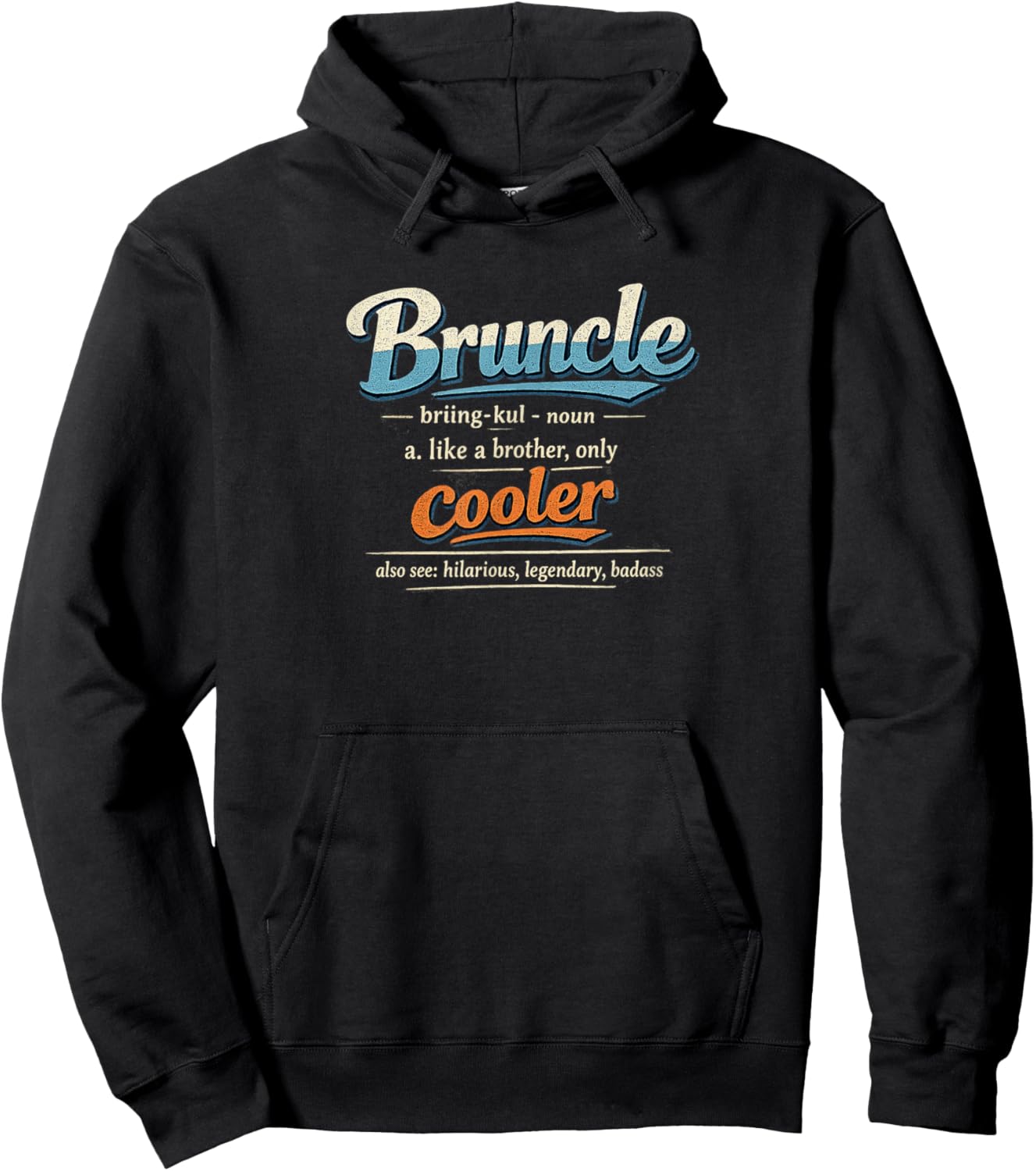 Bruncle Definition Like a Brother Only Cooler Funny Uncle Hoodie - Hoodie | Black