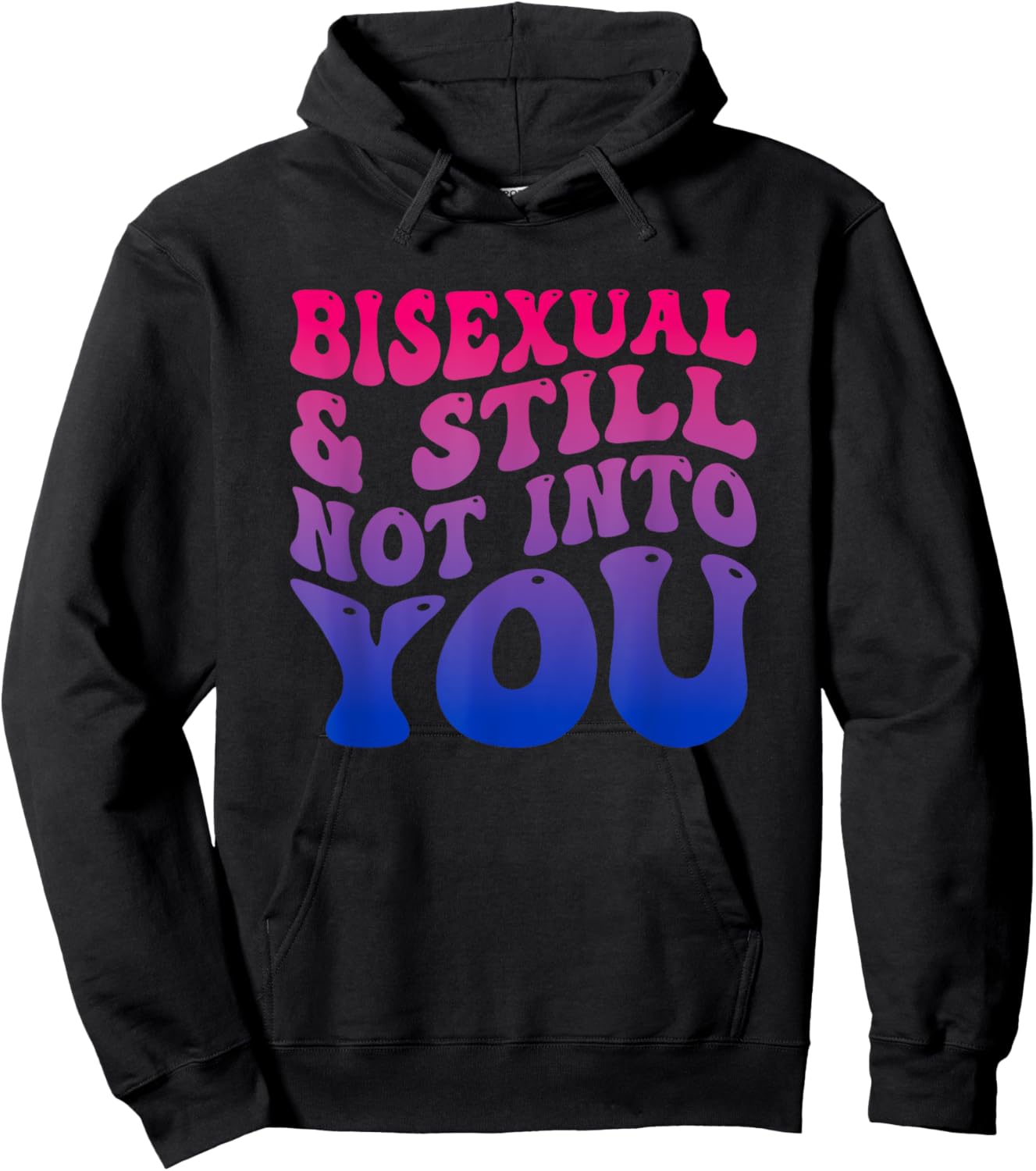 Bisexual And Still Not Into You Funny Hoodie - Hoodie | Black