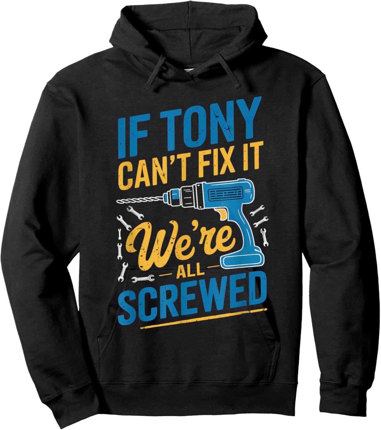 If TONY Can't Fix It We're All Screwed Name TONY Hoodie - Hoodie | Black